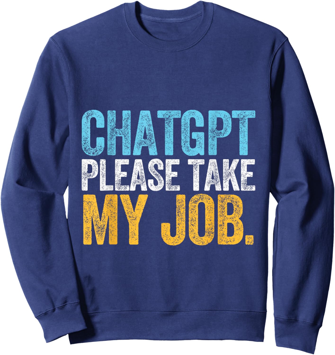 CHATGPT JOB artificial intelligence chatbot tech machine Sweatshirt - Sweatshirt | Navy