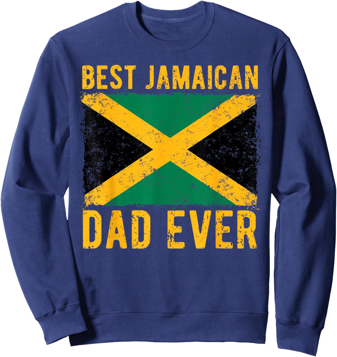 Best Jamaican Dad Ever Jamaica Flag Fathers Day Jamaican Dad Sweatshirt - Sweatshirt | Navy