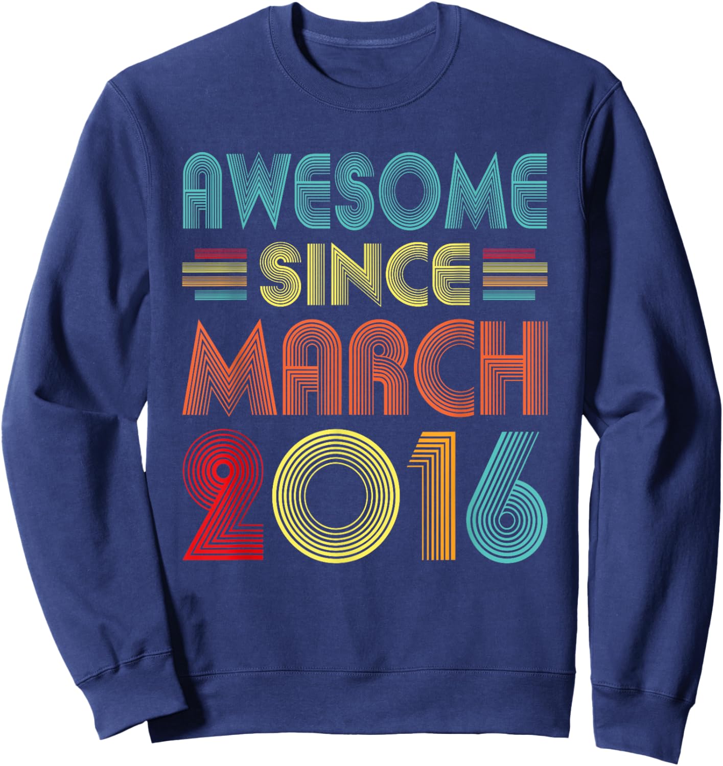 Awesome Since March 2016 Birth Of Birthday 2016 Vintage Idea Sweatshirt - Sweatshirt | Navy