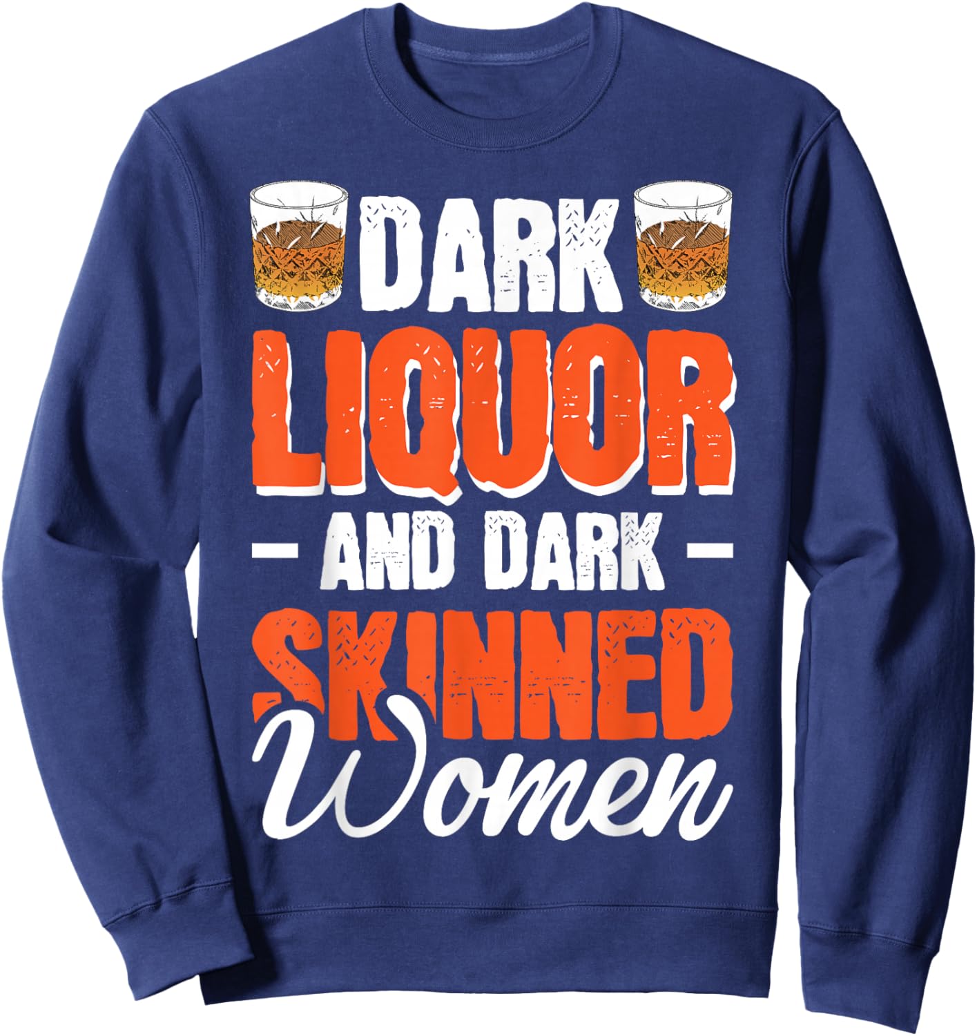 Dark Liquor & Dark Skinned Women Sweatshirt - Sweatshirt | Navy