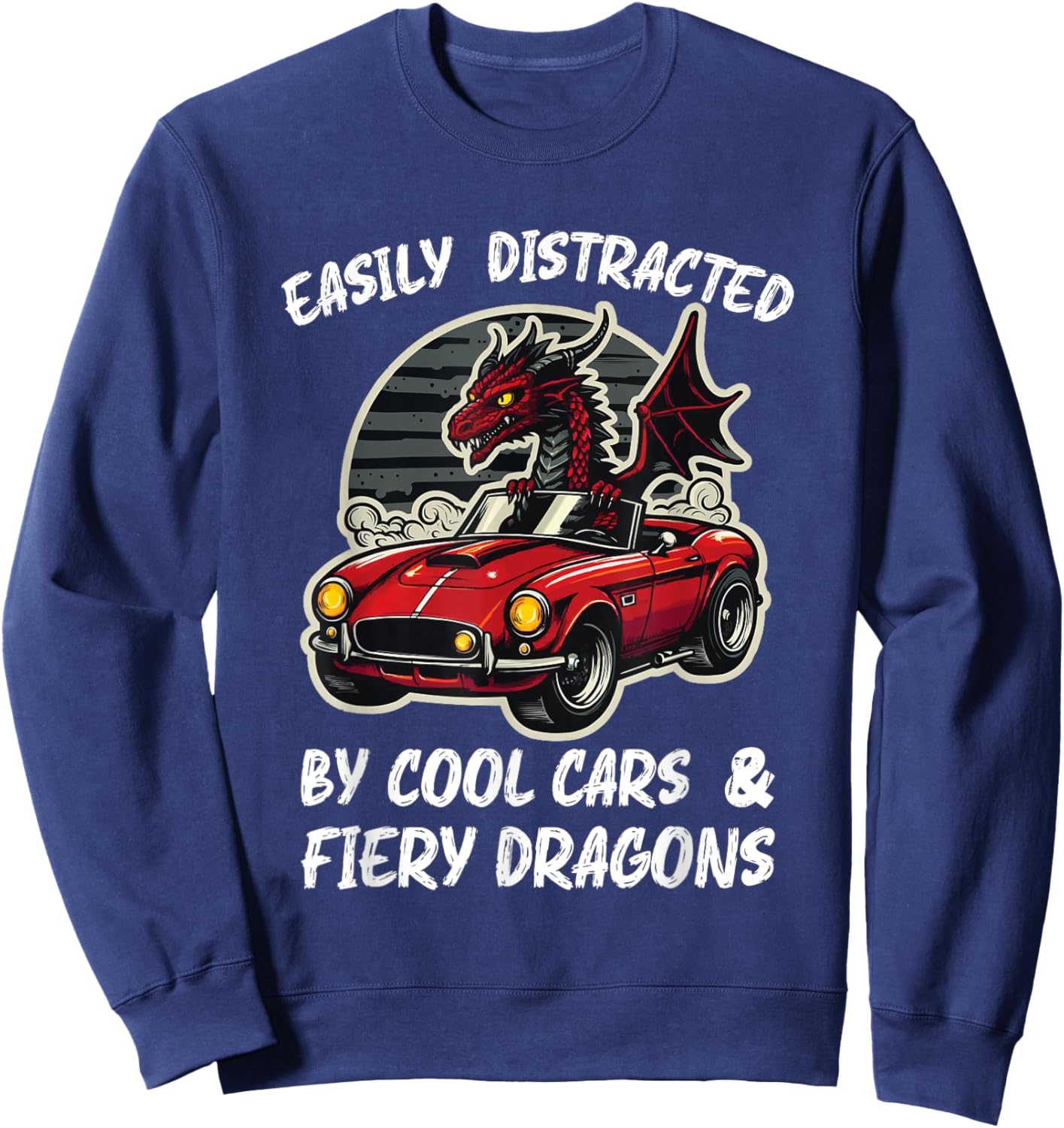 Easily Distracted By Cool Cars and Fiery Dragons Sweatshirt - Sweatshirt | Navy