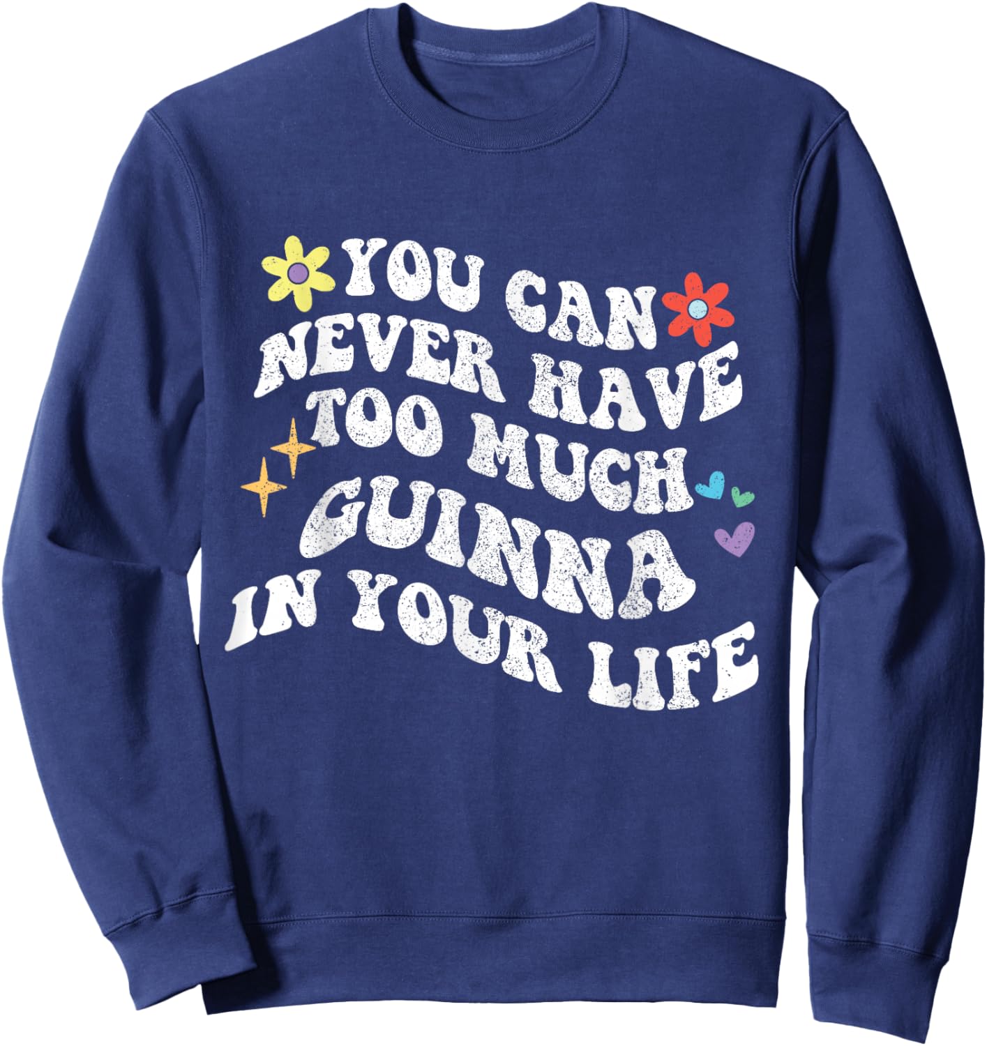 Retro Groovy You Can Never Have Too Much Guinna In Your Life Sweatshirt - Sweatshirt | Navy
