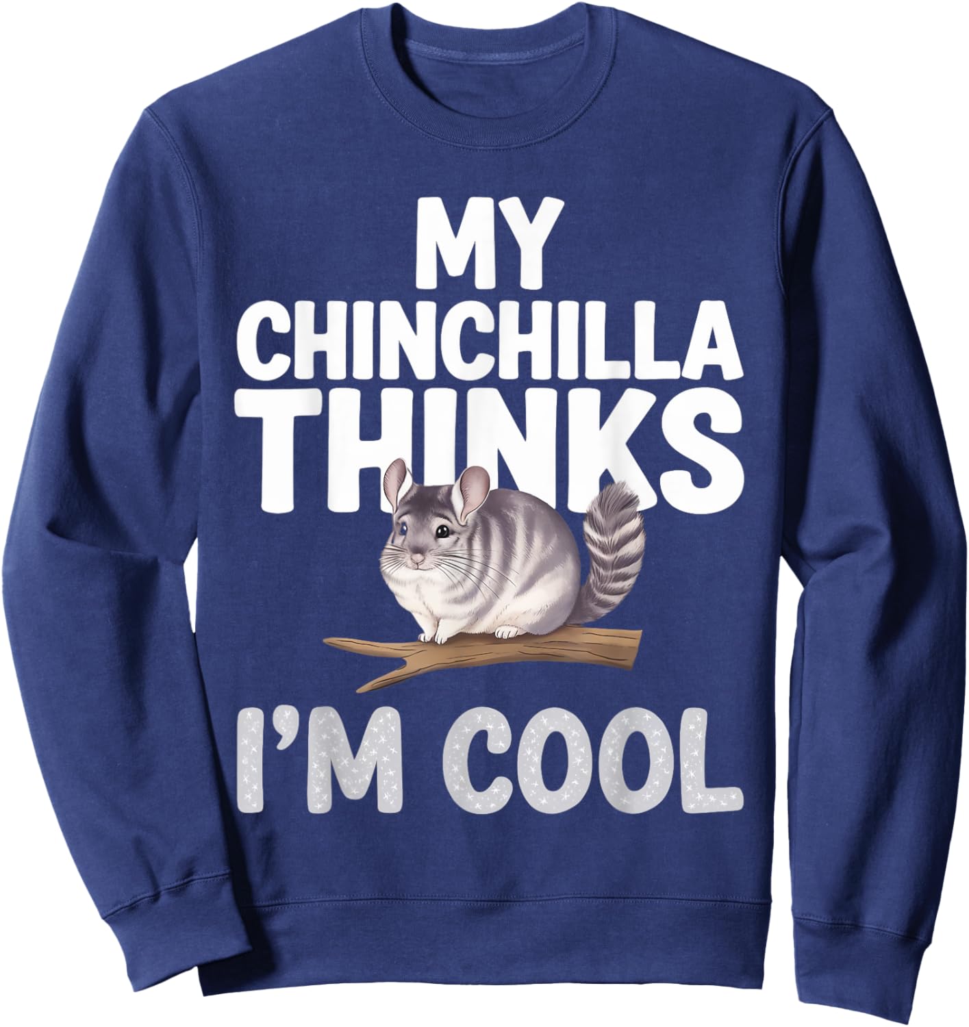 Chinchilla Thinks I'm Cool Chinchilla Sweatshirt - Sweatshirt | Navy