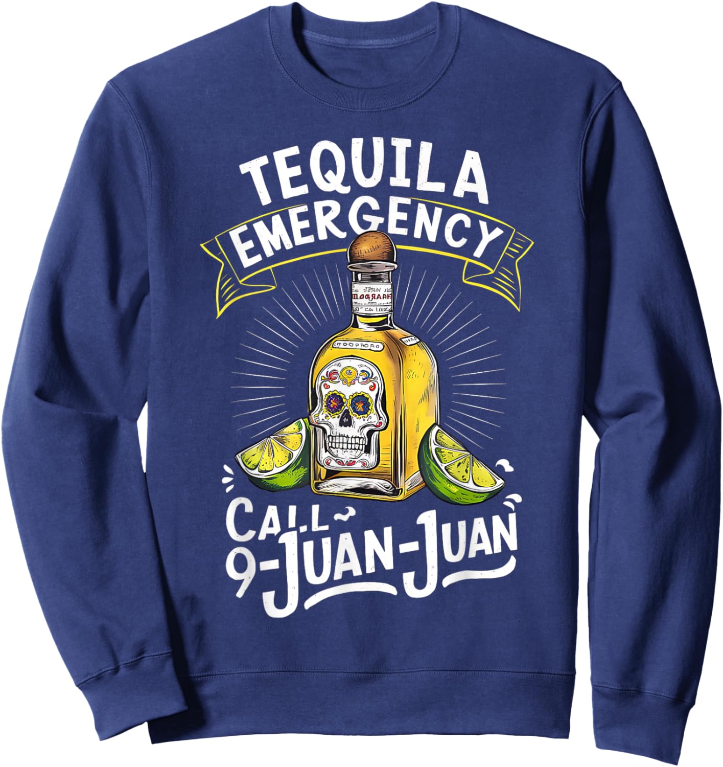 Tequila Emergency Call 9 Juan Juan Mexican party Drinko Sweatshirt - Sweatshirt | Navy