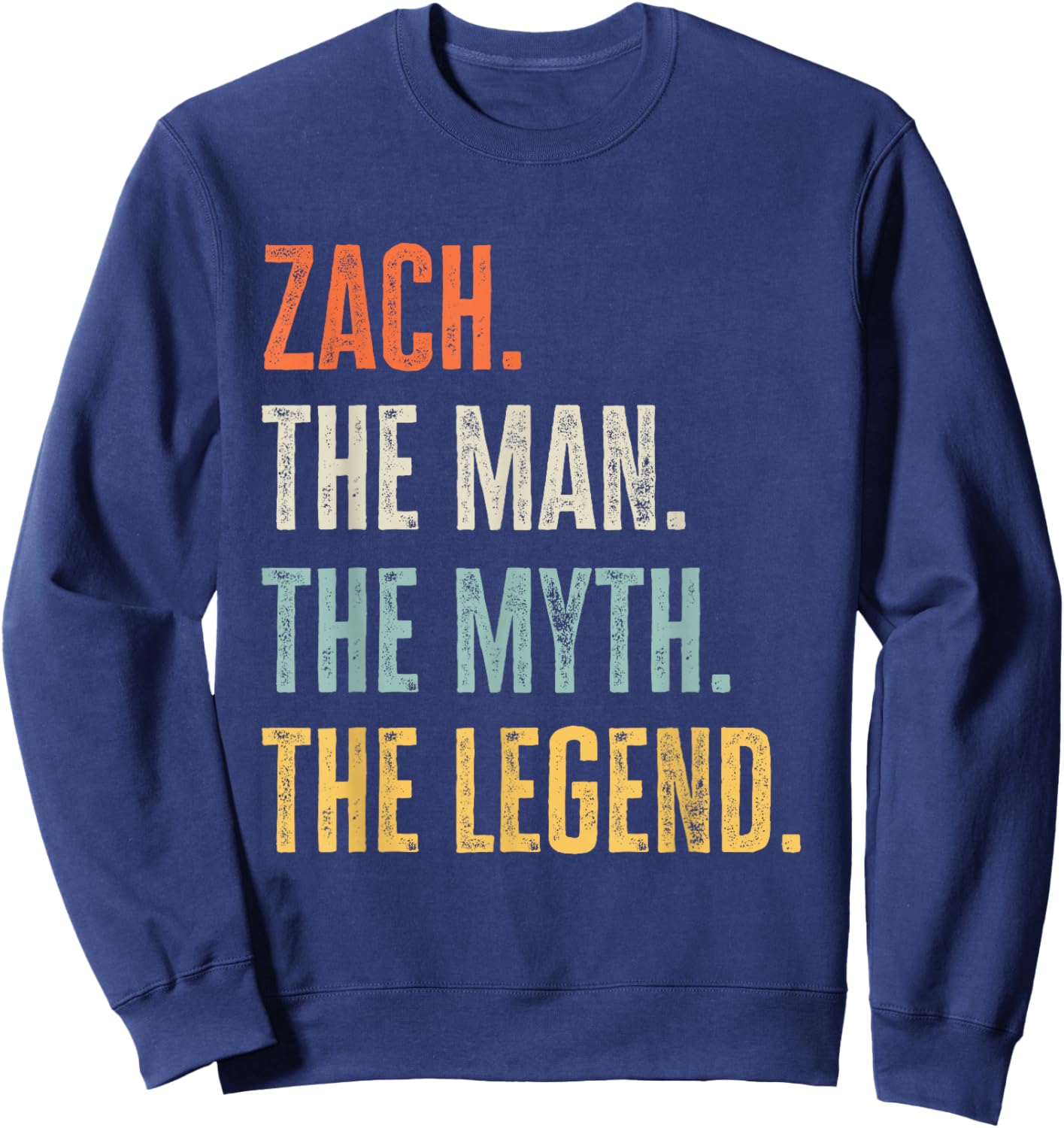 Zach The Best, Man Myth Legend, Funny Best Name Zach Sweatshirt - Sweatshirt | Navy