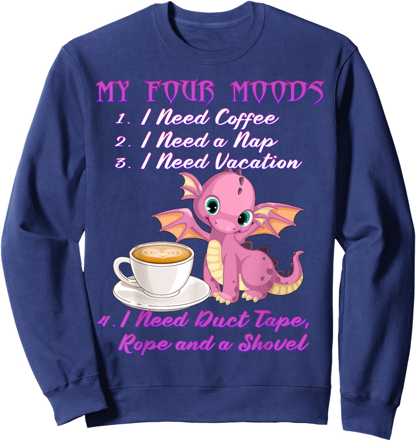 My Four Moods Coffee and Dragon I Need Coffee Sweatshirt - Sweatshirt | Navy