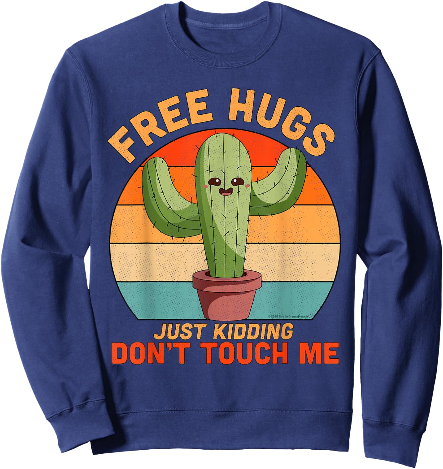 Free Hugs Just Kidding Don't Touch Me Cactus Funny Gift Sweatshirt - Sweatshirt | Navy