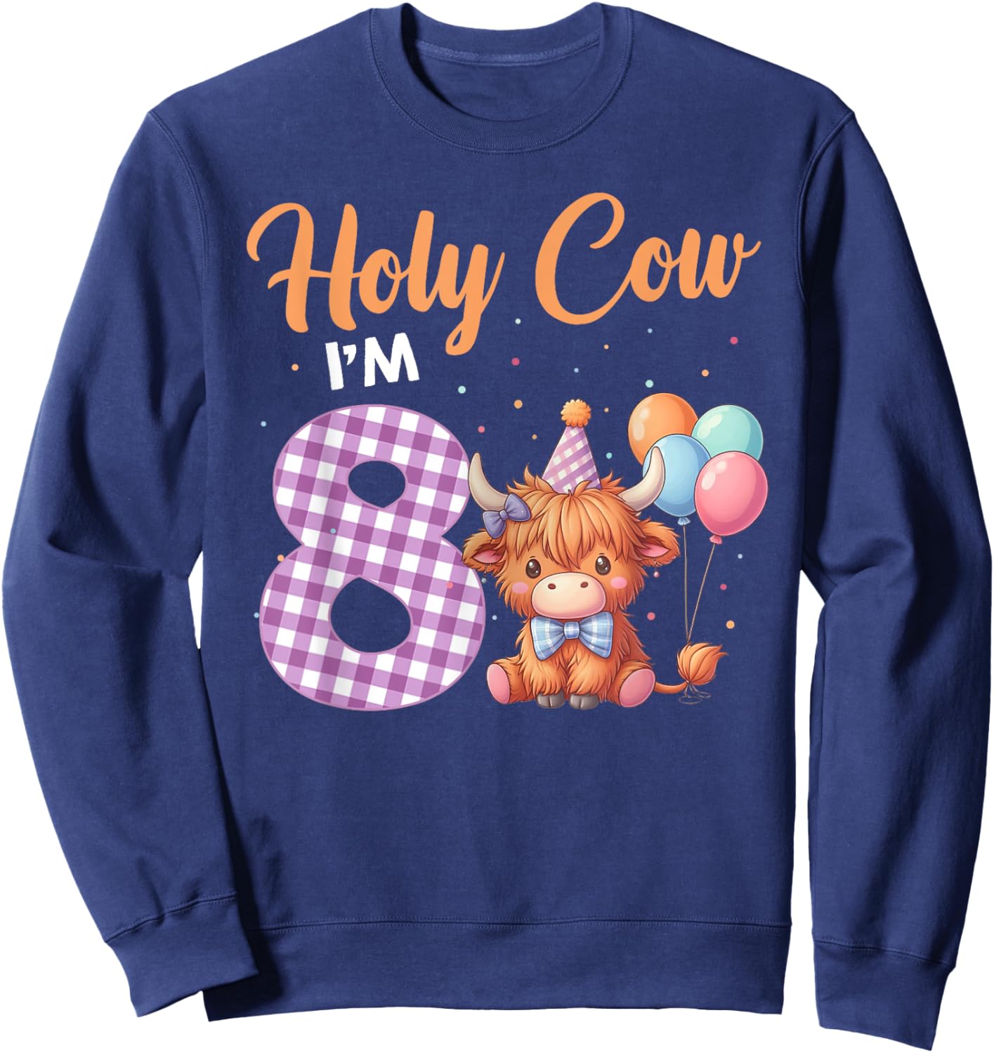 Holy Cow I'm 8 Year Old Birthday Highland Cow Shirt 8th Sweatshirt - Sweatshirt | Navy