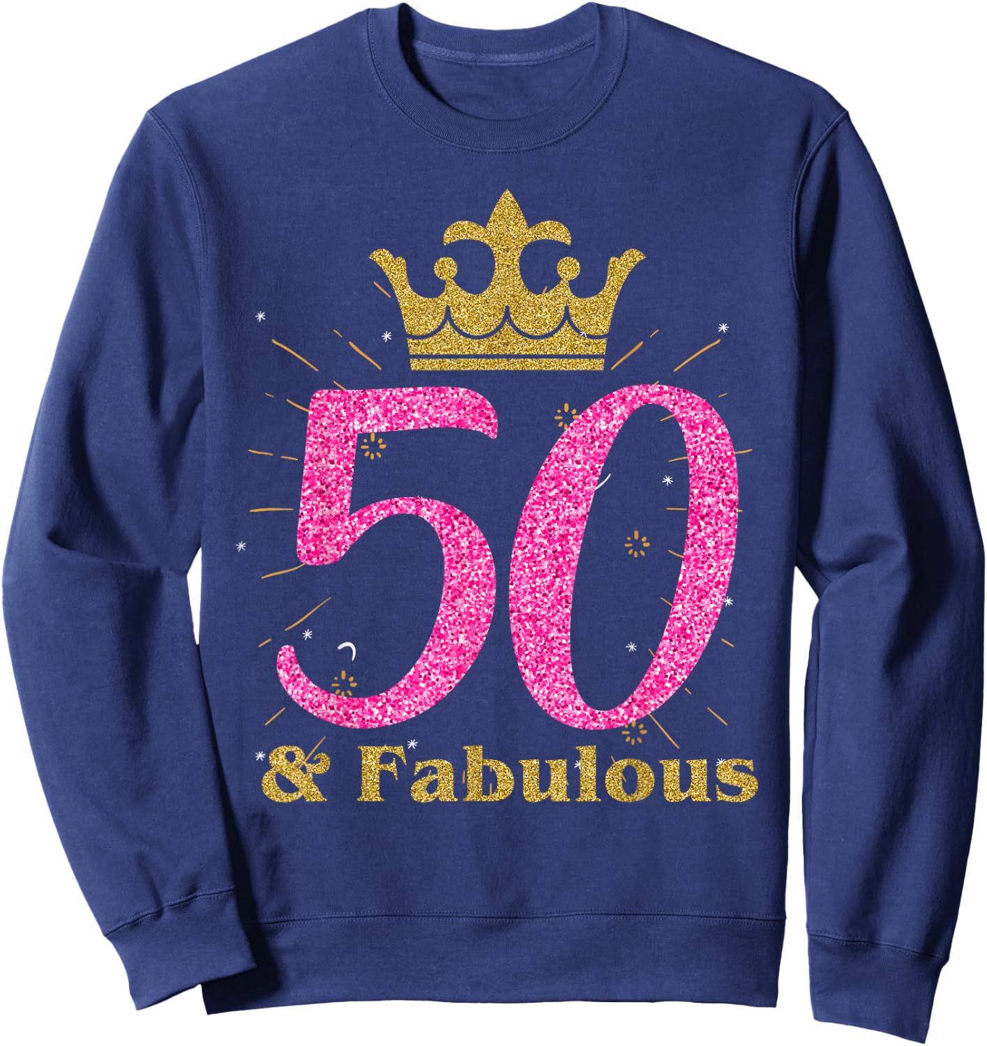50th & Fabulous Shirt | Queen Ladies' B-day Women Gift Sweatshirt - Sweatshirt | Navy