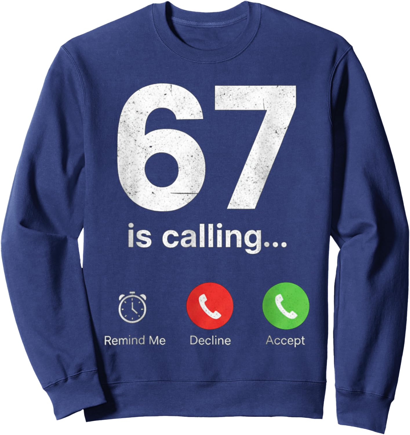 67 is Calling Funny Gen Z Slang Meme Phone Screen Sweatshirt - Sweatshirt | Navy