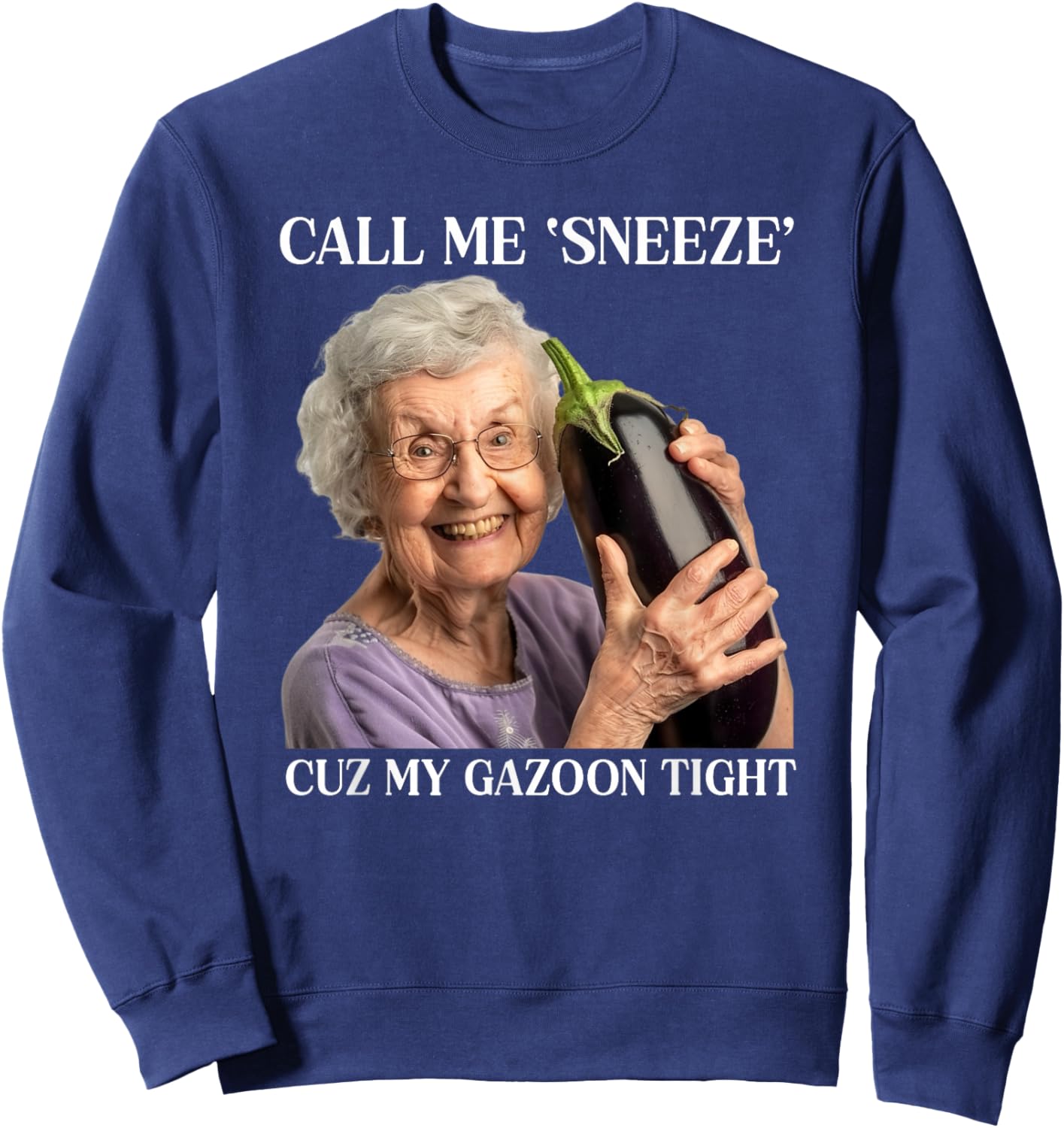 Call Me Sneeze Cuz My Gazoon Tight Funny Embarrassing Sweatshirt - Sweatshirt | Navy