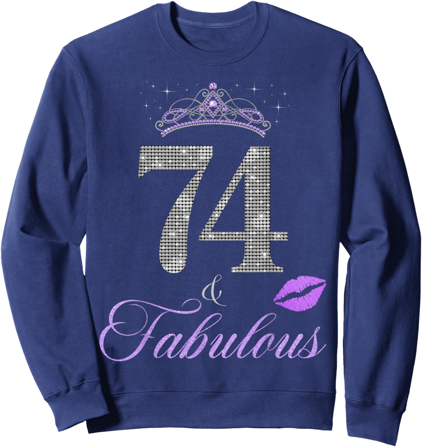 74 & Fabulous 74 Years old 74th Birthday Crown Lips Stars Sweatshirt - Sweatshirt | Navy