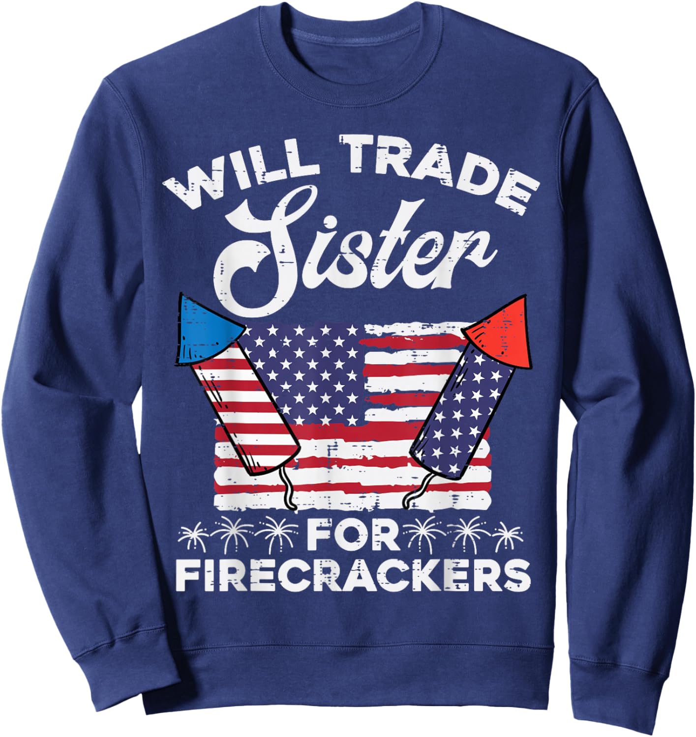 4th July Will Trade Sister for Firecrackers Patriot Boys Kid Sweatshirt - Sweatshirt | Navy