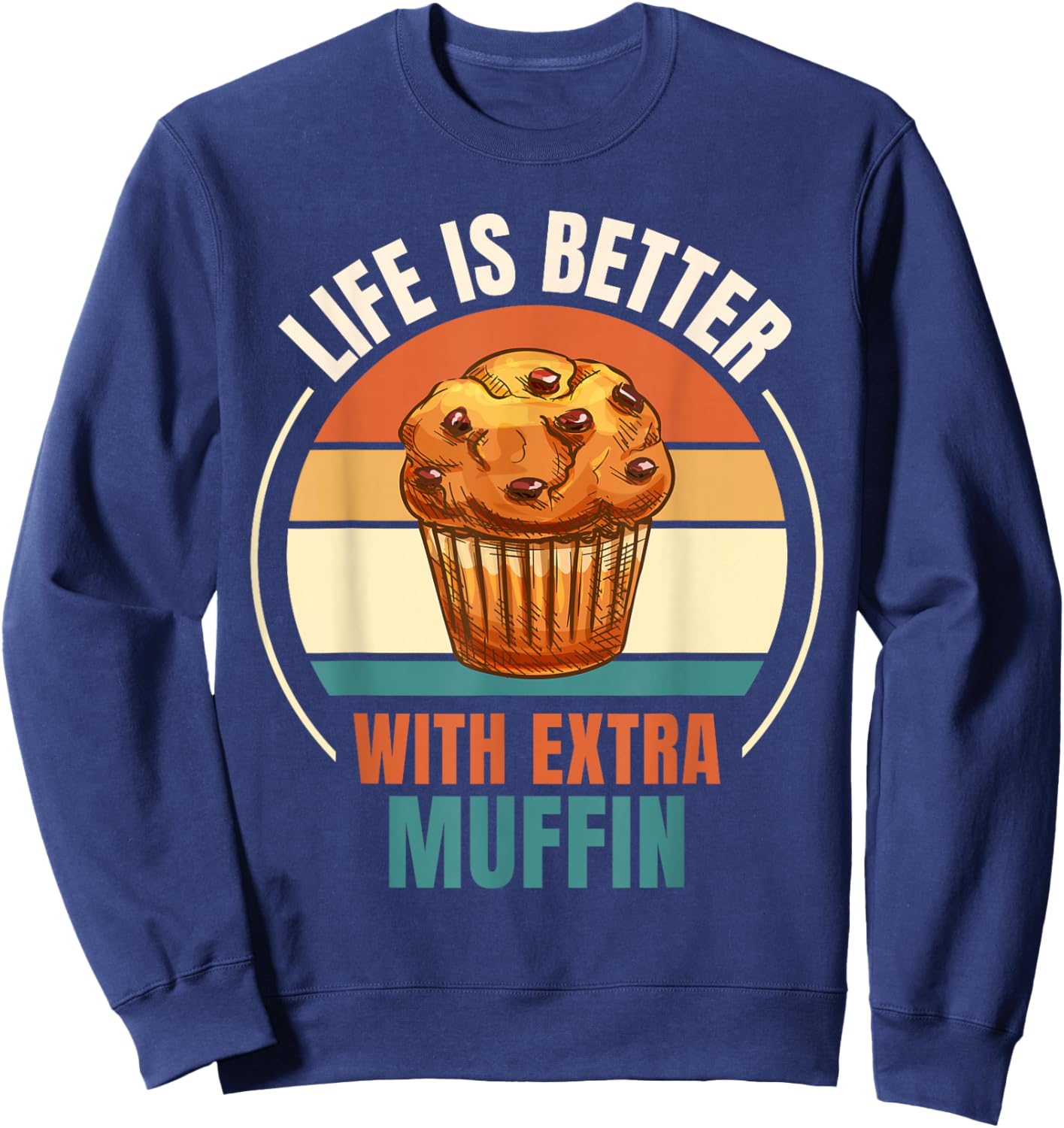Vintage Life Is Better With Extra Muffin Food Lover Sweatshirt - Sweatshirt | Navy