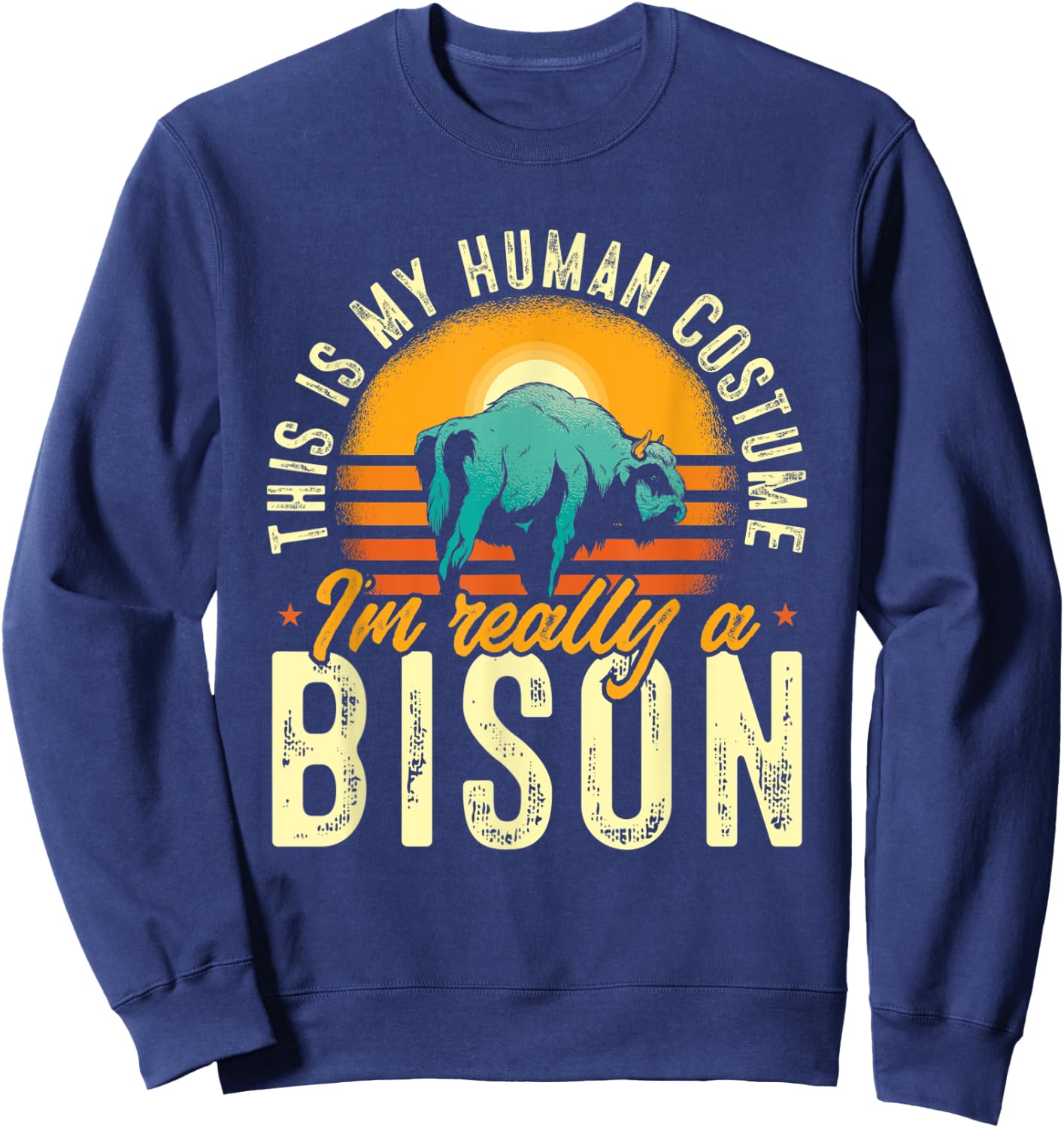Buffalo This Is My Human Costume I'M Really A Bison Sweatshirt - Sweatshirt | Navy