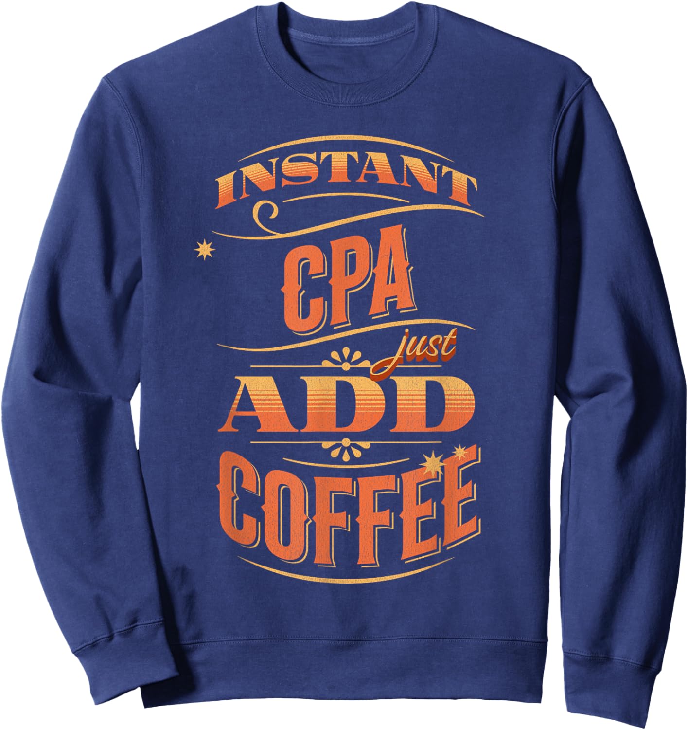 Instant CPA Just Add Coffee Sweatshirt - Sweatshirt | Navy