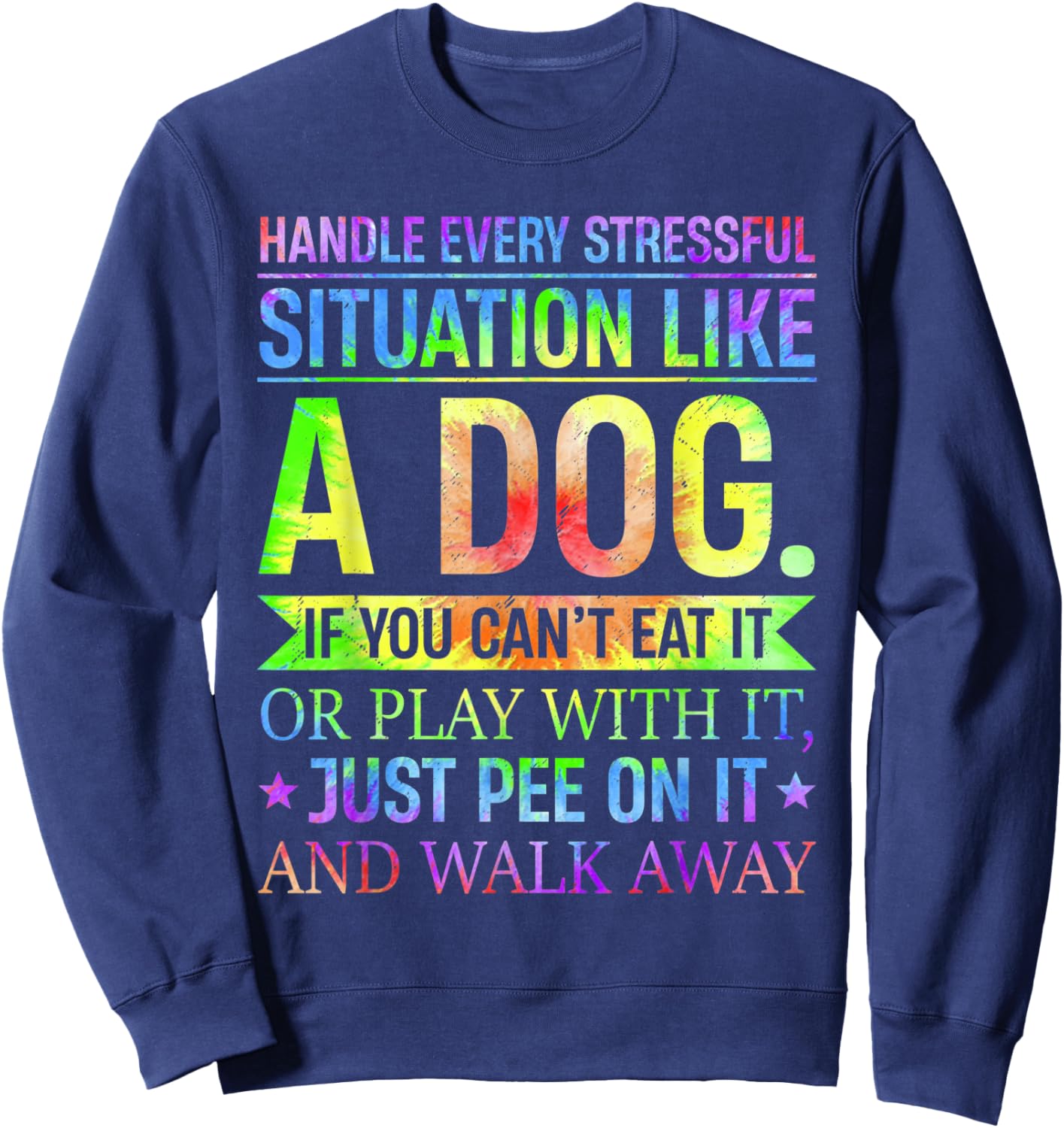 I Handle Every Stressful Situation Funny Like A Dog Sweatshirt - Sweatshirt | Navy