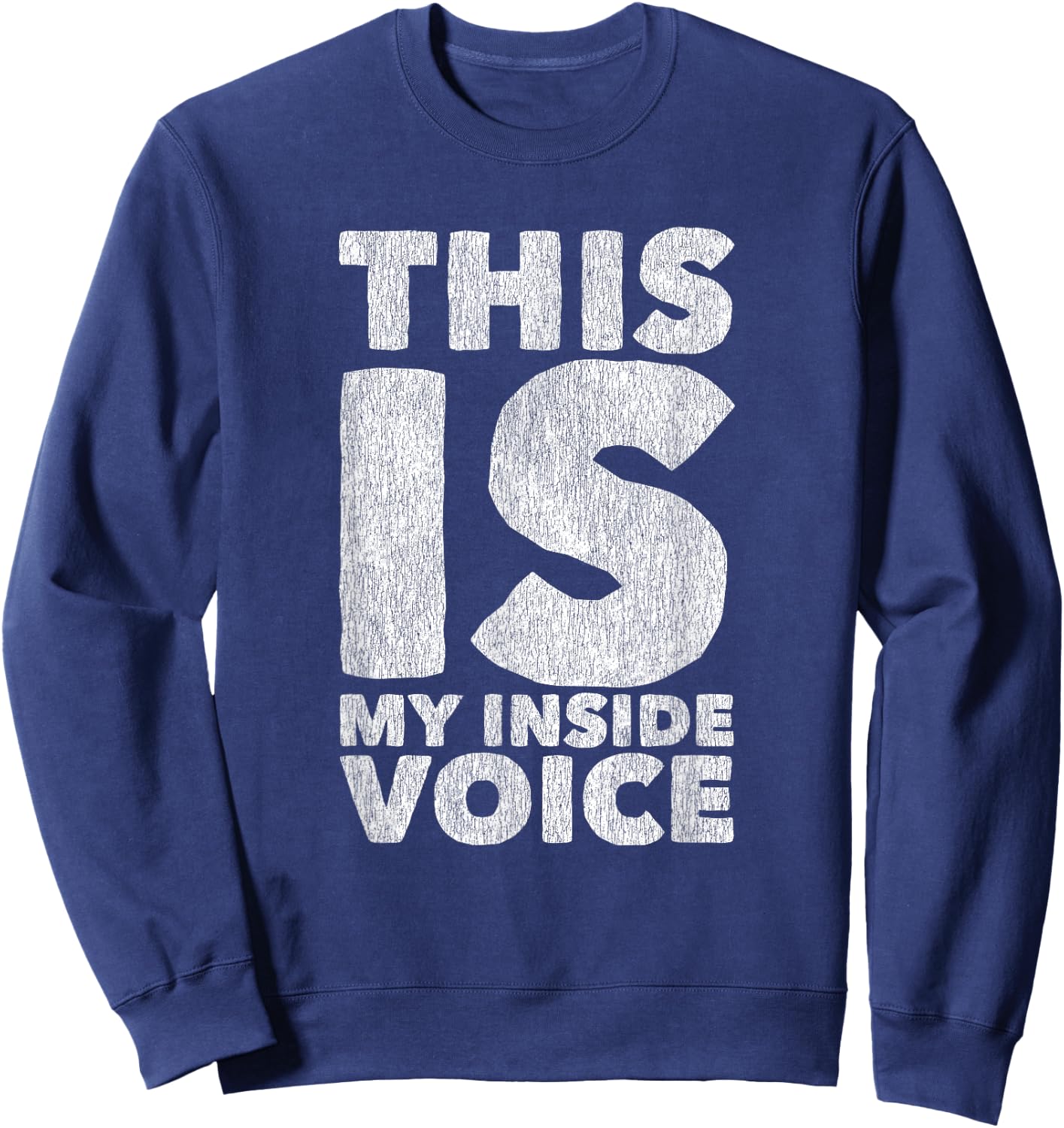 This is my Inside Voice Sarcastic Ironic Funny Loud Mouth Sweatshirt - Sweatshirt | Navy