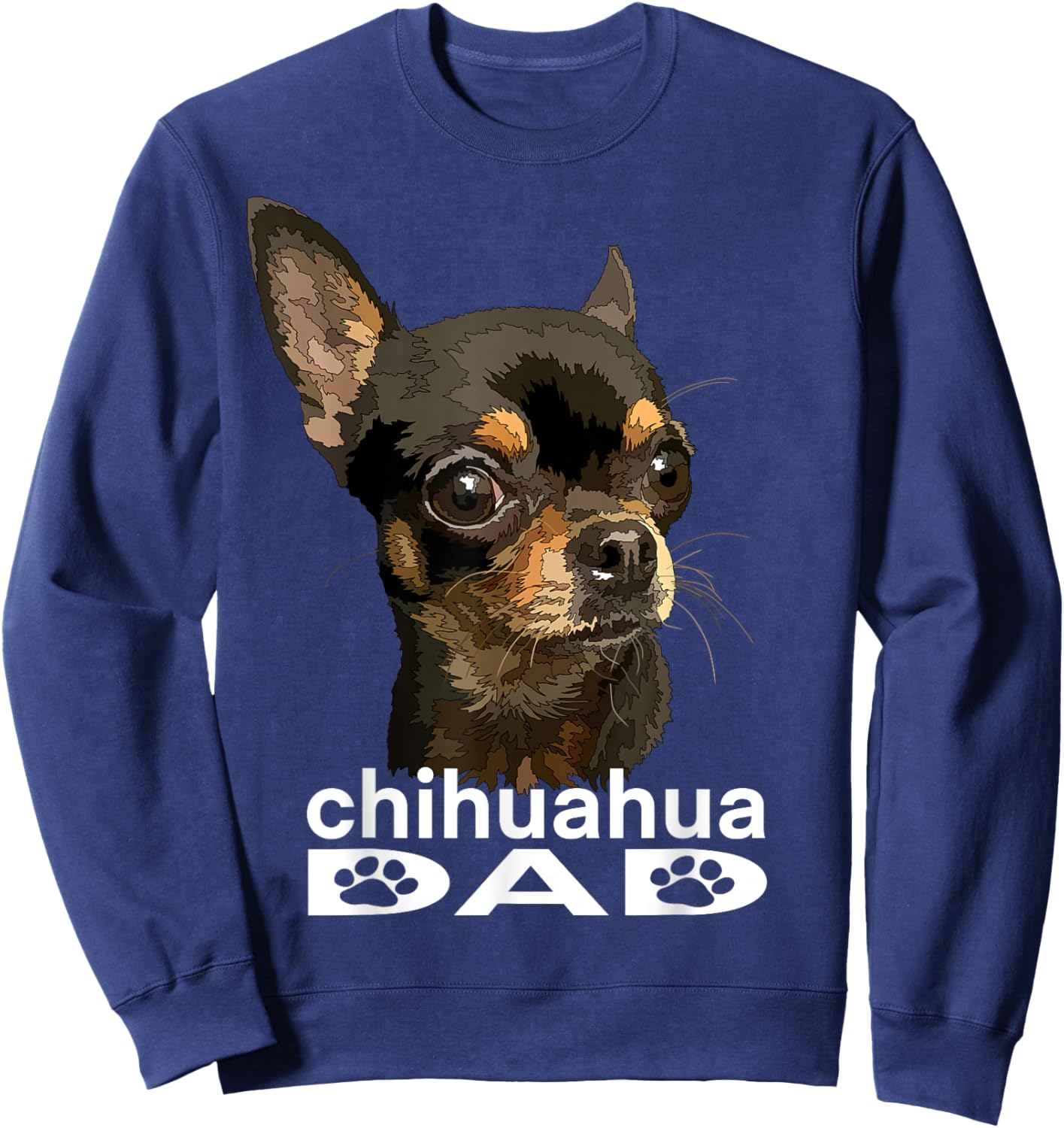 Chihuahua Dad Funny Father Dog Chiwawa Daddy Women Girls Kids Sweatshirt - Sweatshirt | Navy