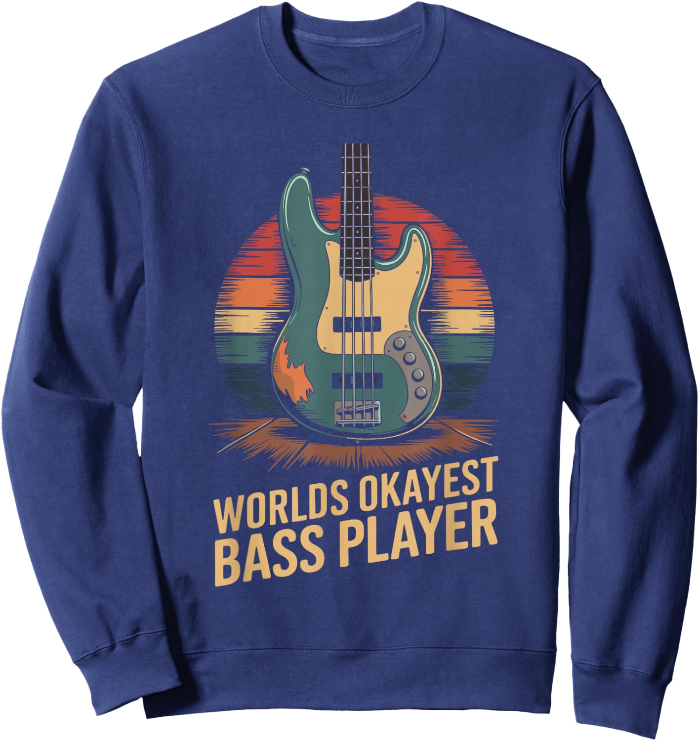 Worlds Okayest Bass Player, Bassist and Bass Guitar Player Sweatshirt - Sweatshirt | Navy