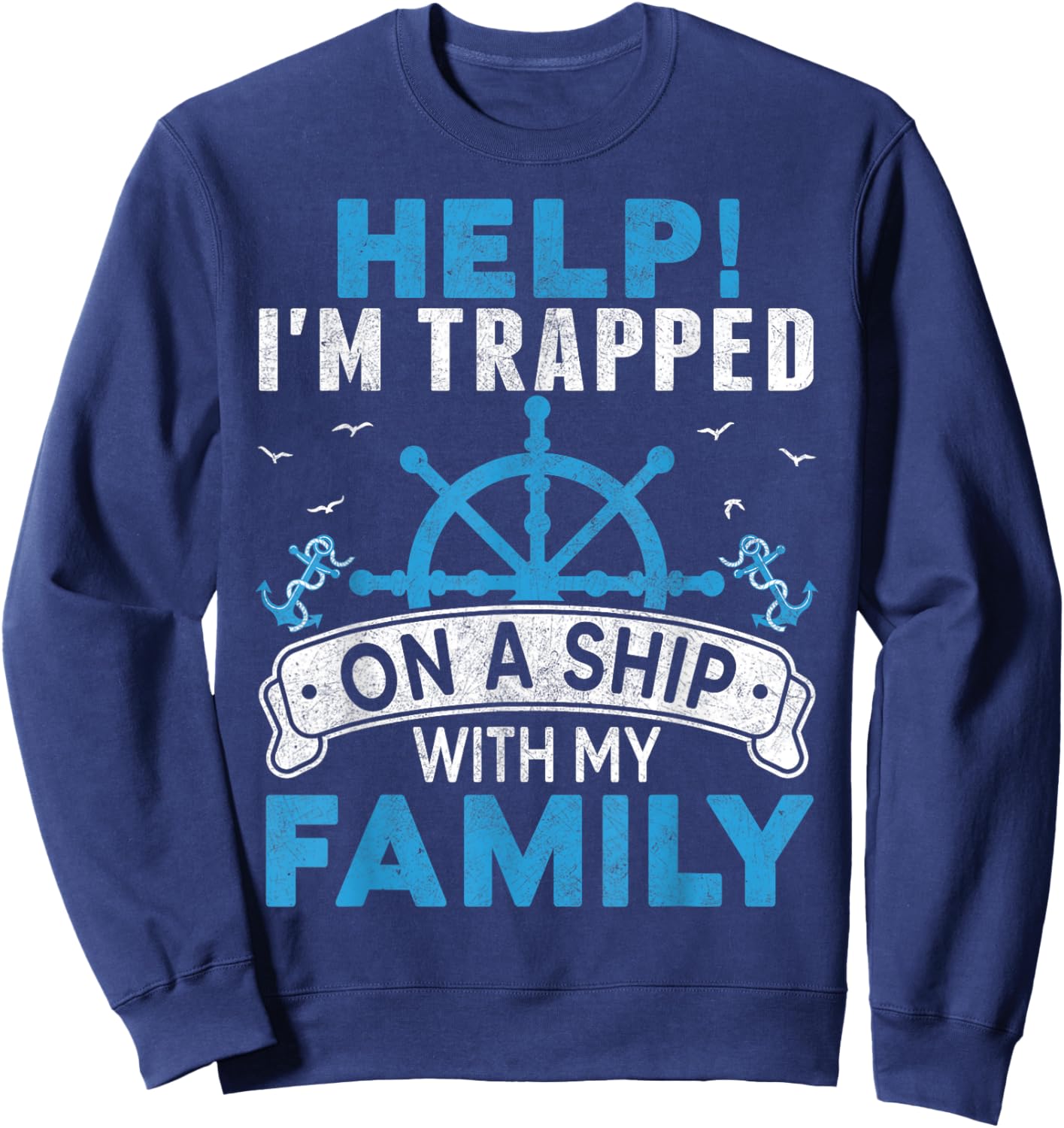 Help! I'm Trapped On A Ship With My Family Matching Sweatshirt - Sweatshirt | Navy