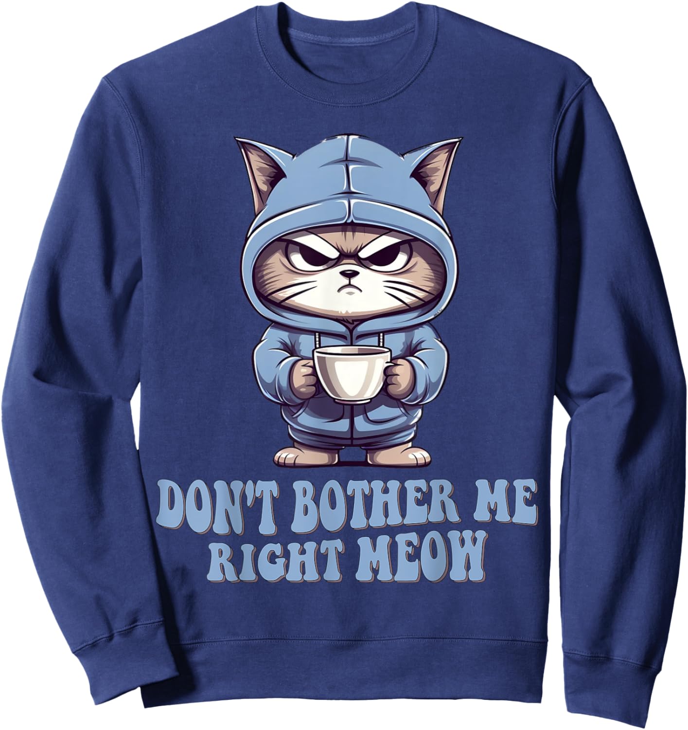 Don't Bother Me Right Meow Funny Cat and Coffee Lovers Gift Women Kids Sweatshirt - Sweatshirt | Navy
