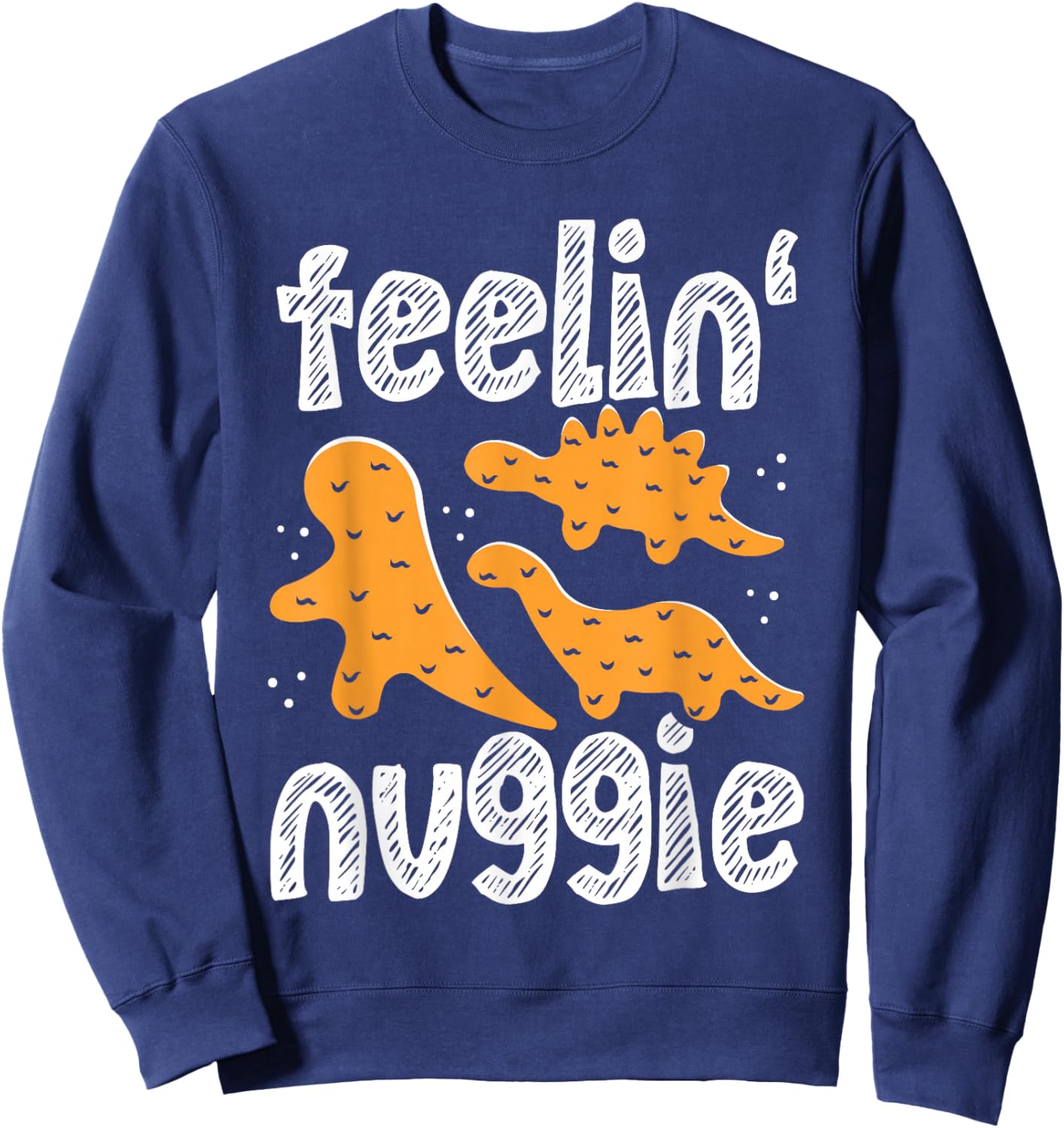 Dinosaur Chicken Nugget Lover Unique Dino Style Sweatshirt - Sweatshirt | Navy