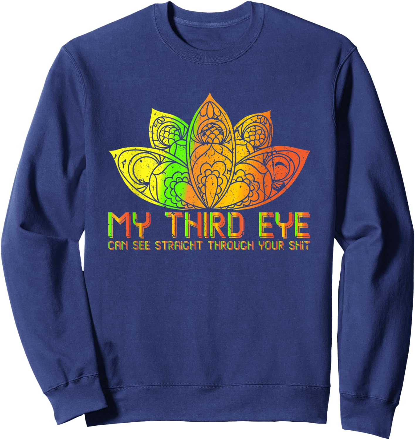 My Third Eye Can See Through Your Shit Spiritual Sweatshirt - Sweatshirt | Navy