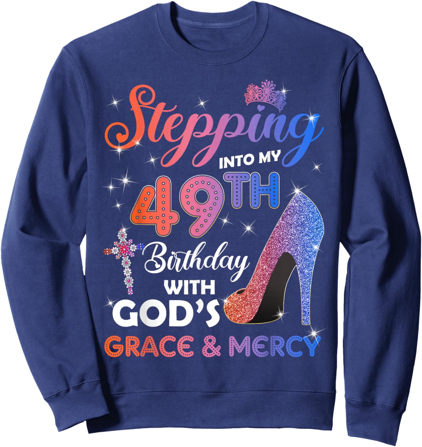 Stepping Into My 49th Birthday Pumps 49 years old Sweatshirt - Sweatshirt | Navy