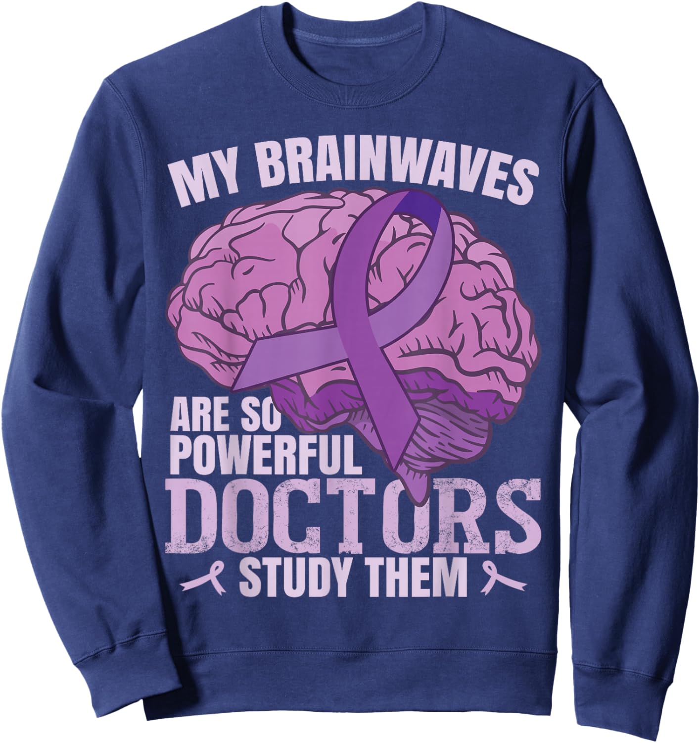 My Brainwaves Are So Powerful | Epilepsy Sweatshirt - Sweatshirt | Navy