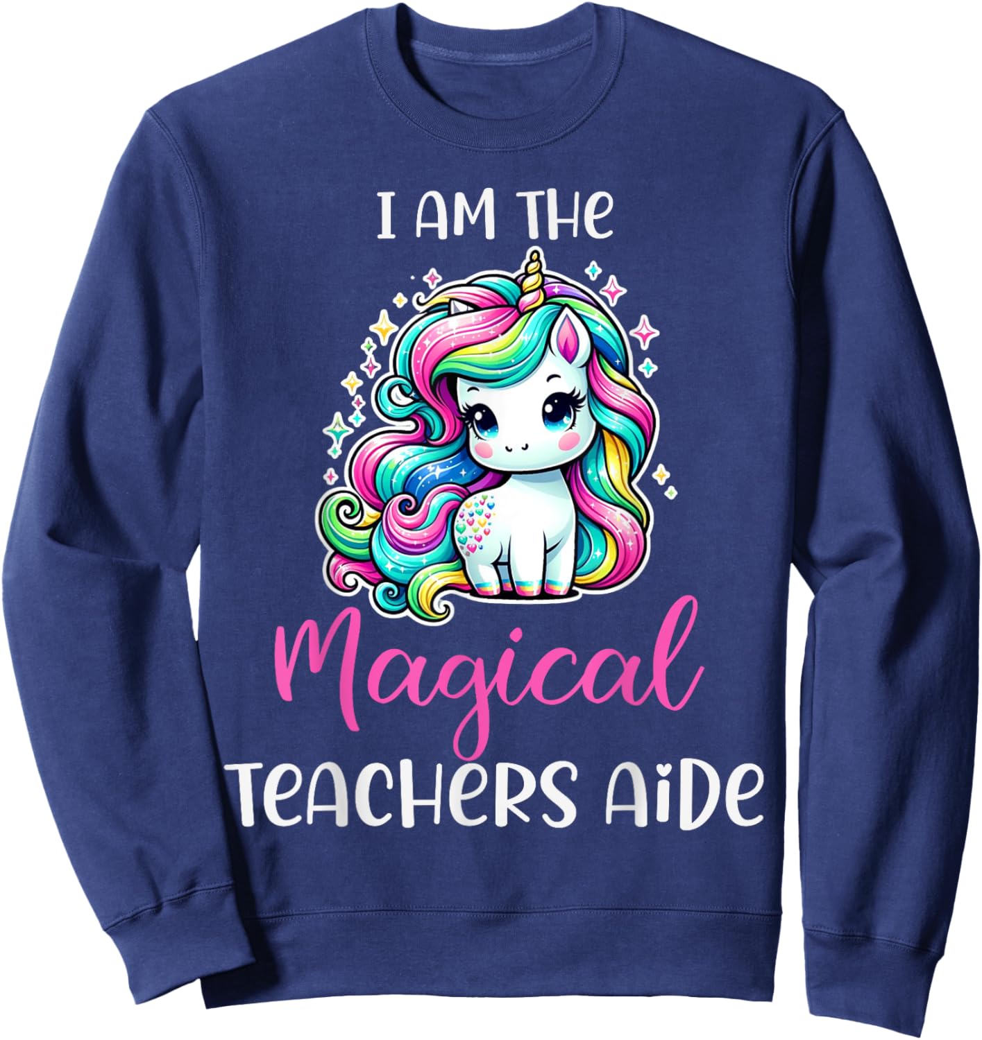 Funny Unicorn I Am The Magical Teachers Aide Women Sweatshirt - Sweatshirt | Navy