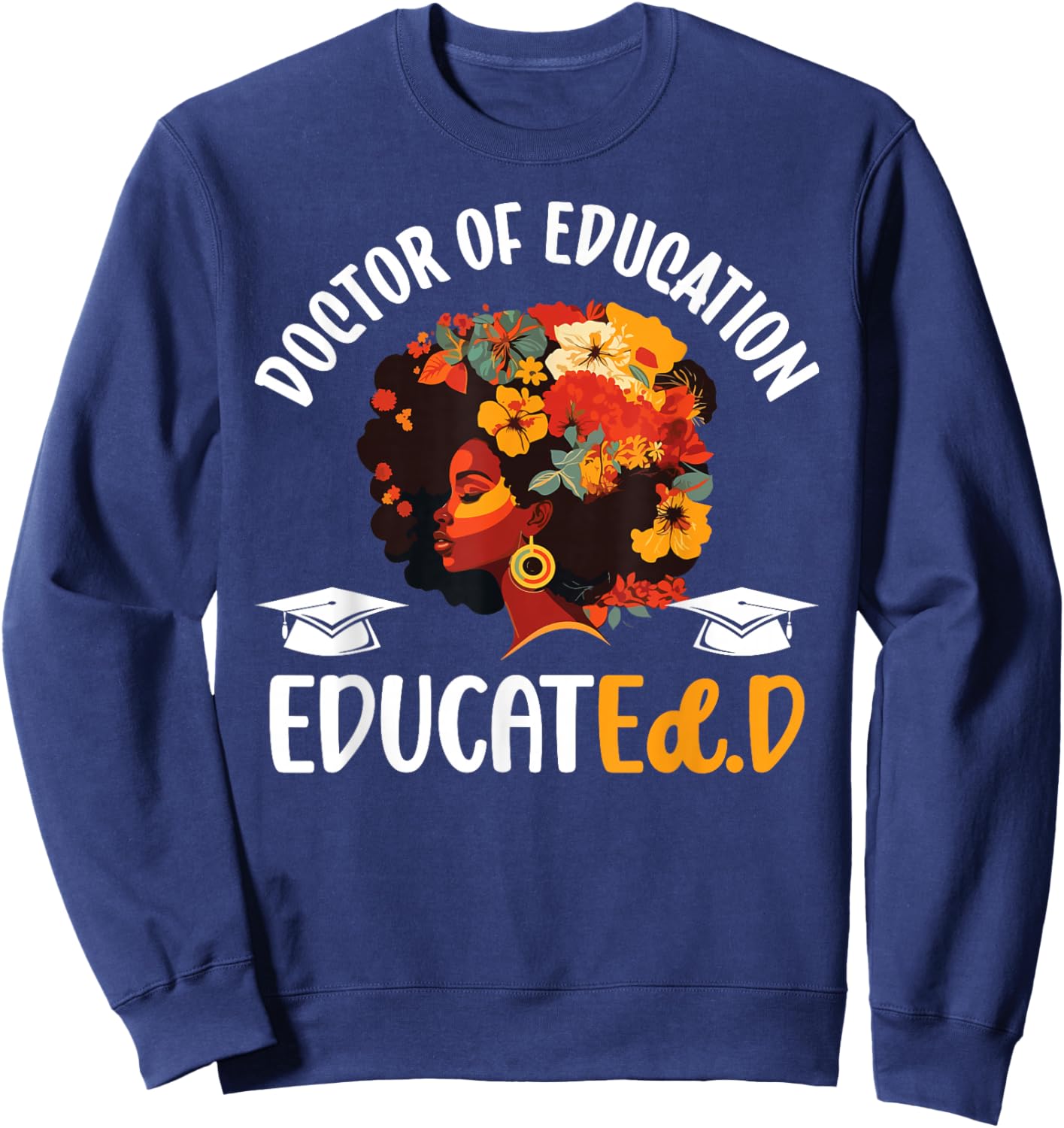 Black Doctor Of Education Graduate EdD Doctorate Degree Sweatshirt - Sweatshirt | Navy
