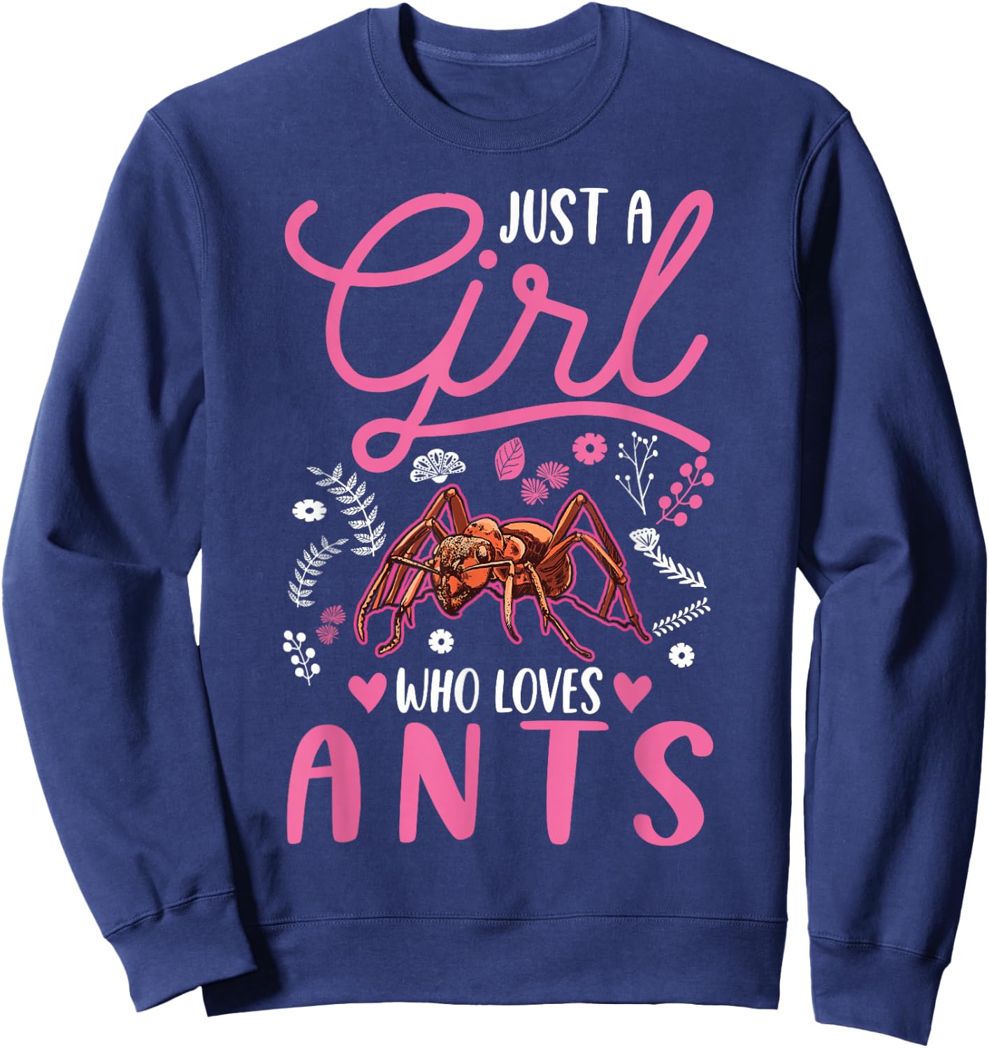 Just a girl who loves Ants Fire Ants Sweatshirt - Sweatshirt | Navy