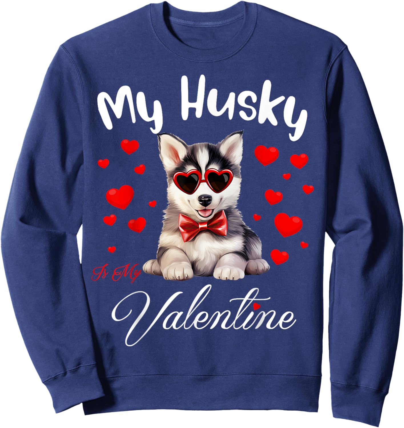 My Husky Is My Valentine Puppy Lover Valentine's Day Sweatshirt - Sweatshirt | Navy
