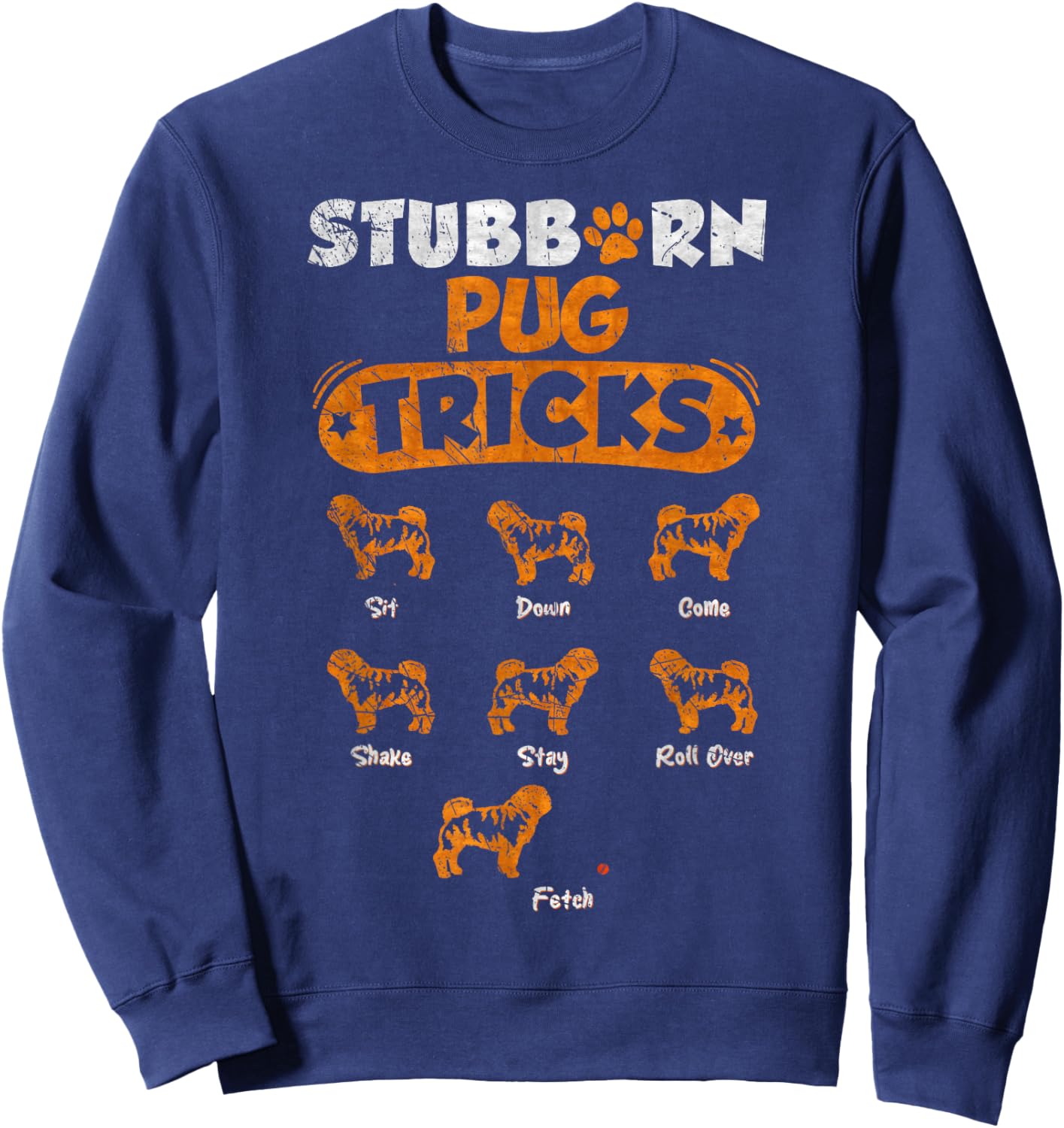 Vintage Stubborn Pug Dog Tricks Funny Puppy Lover Women Kids Sweatshirt - Sweatshirt | Navy