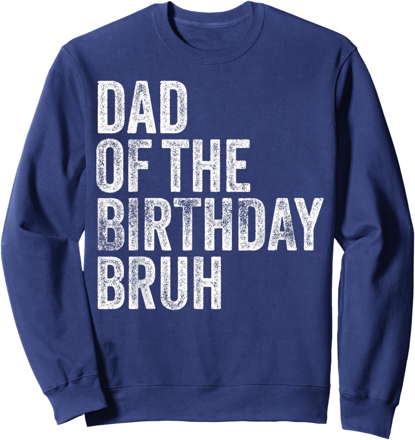 Dad Of The Birthday Bruh Matching Family Squad Dude Design Sweatshirt - Sweatshirt | Navy
