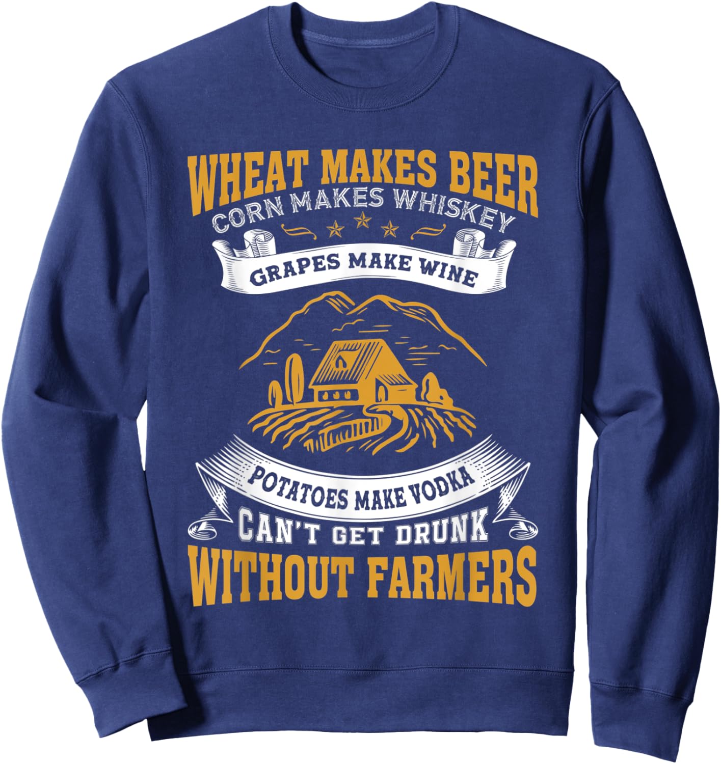 Can't Get Drunk Without Farmers Funny Farming Farmer Sweatshirt - Sweatshirt | Navy