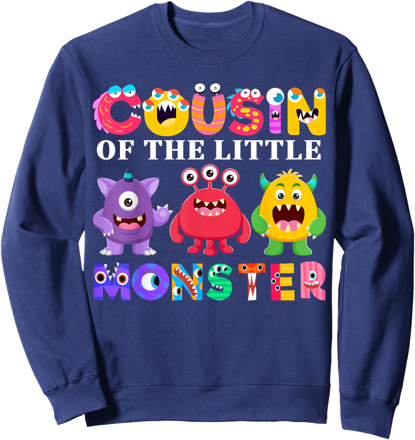 Cousin Of The Little Monster Birthday Party Family Monster Sweatshirt - Sweatshirt | Navy