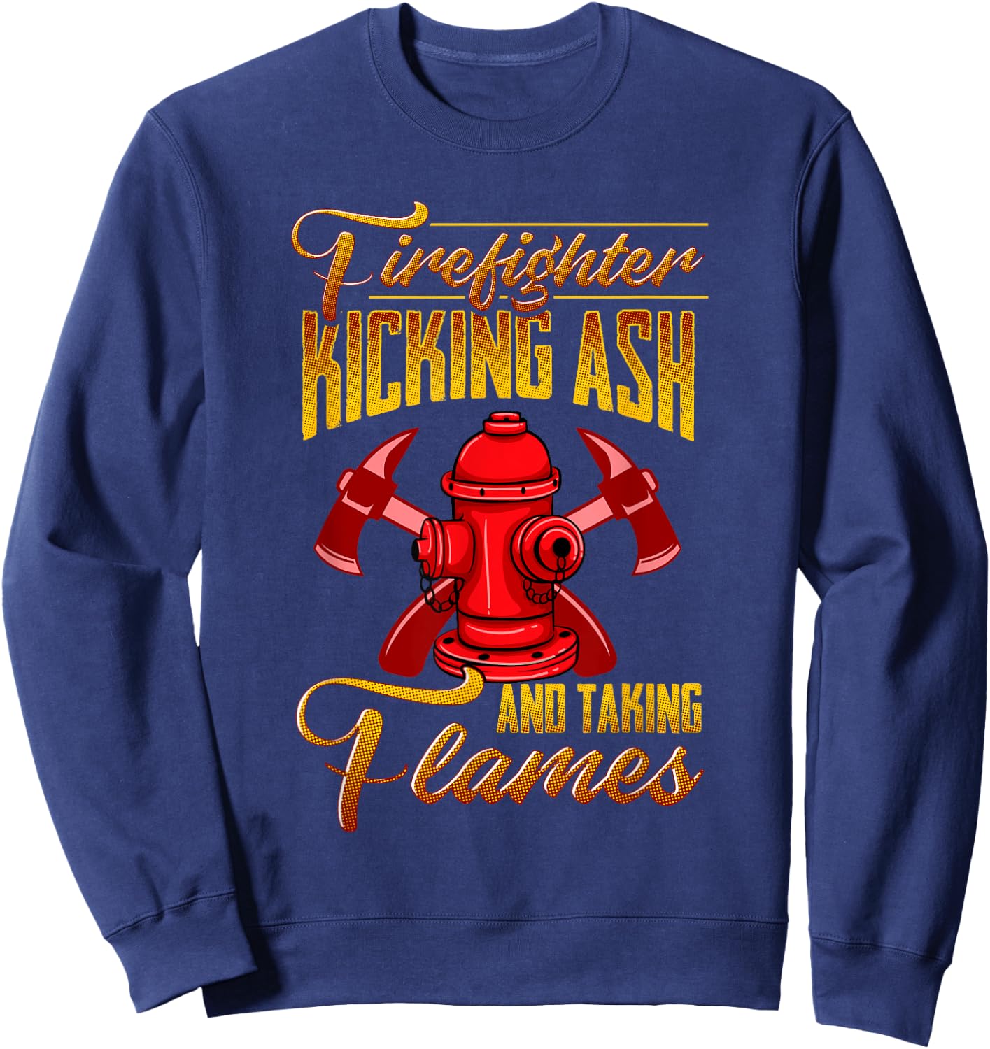 Fireman Gift Fun Firefighter Kickin Ash Thin Red Line Pride Sweatshirt - Sweatshirt | Navy