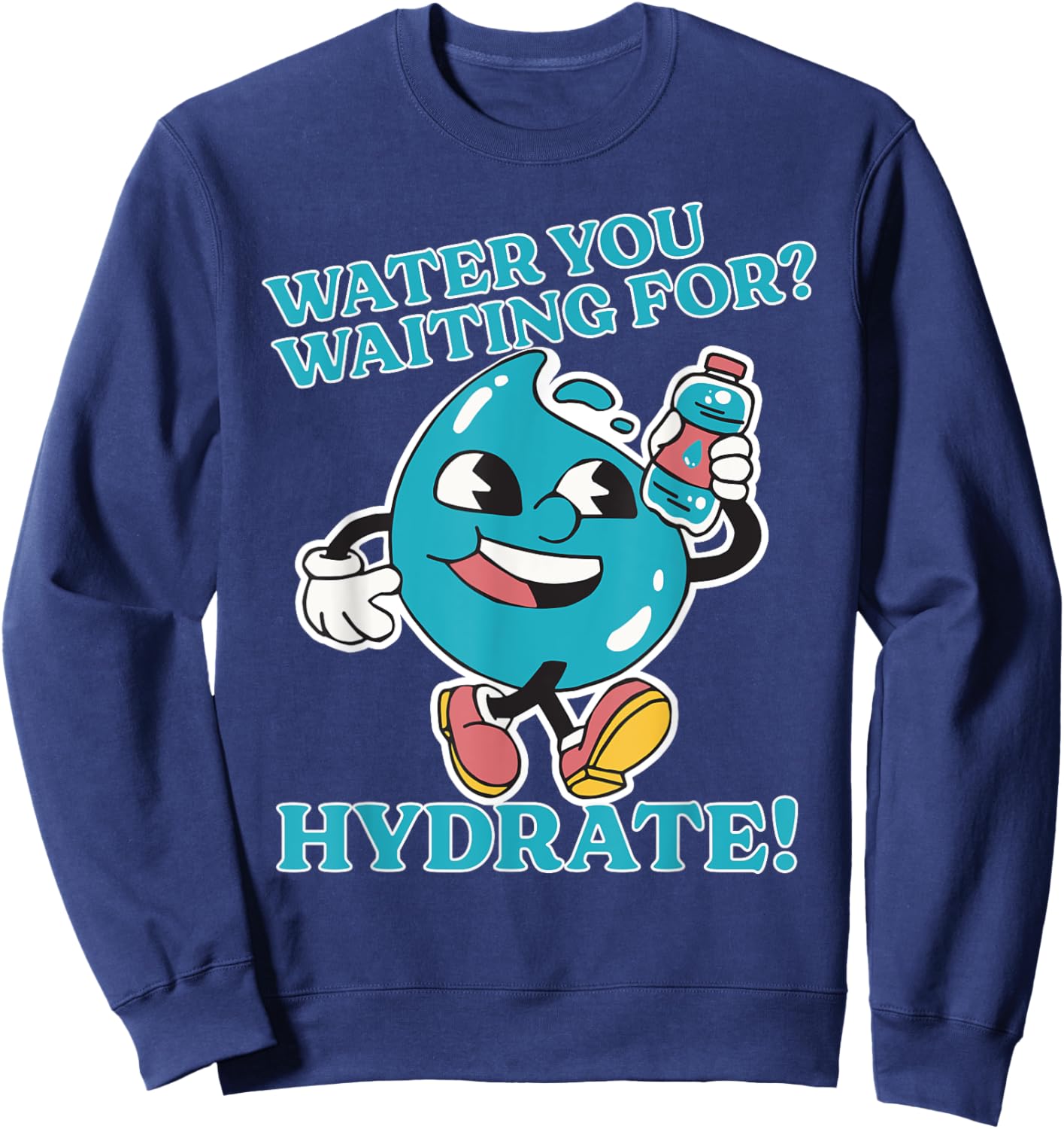 Stay Hydrated Drink Water Bottle Gym Workout Cardio Hydrate Sweatshirt - Sweatshirt | Navy