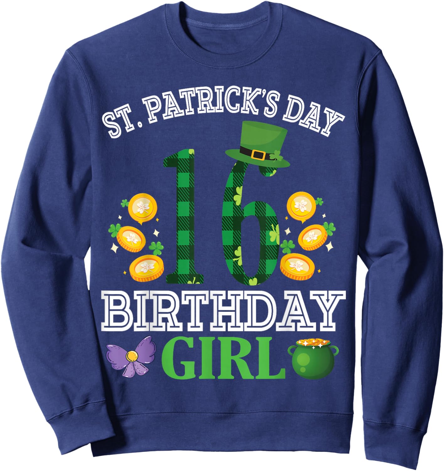 Happy St Patrick's Day 16 Years Old Birthday Leprechaun Girl Sweatshirt - Sweatshirt | Navy