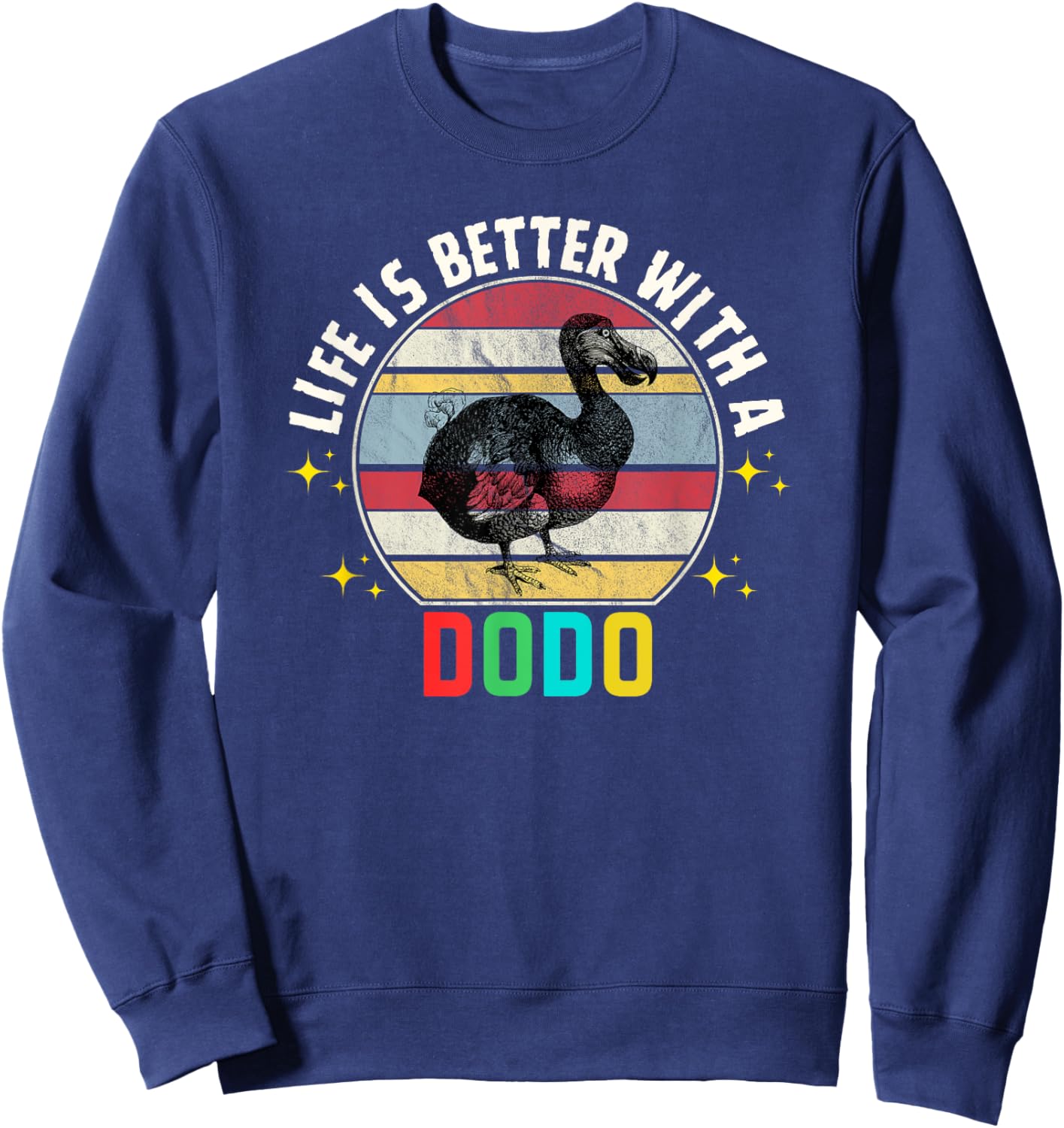 Funny Dodo Bird Life Is Better With A Dodo Lovers Dodo Sweatshirt - Sweatshirt | Navy