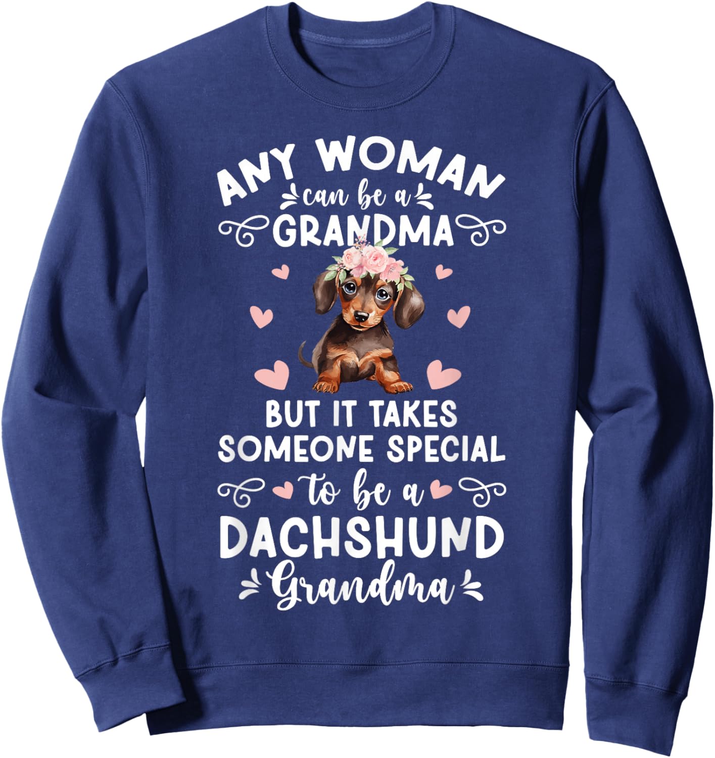 To Be A Dachshund Grandma Of A Dachshund Grandmother Sweatshirt - Sweatshirt | Navy