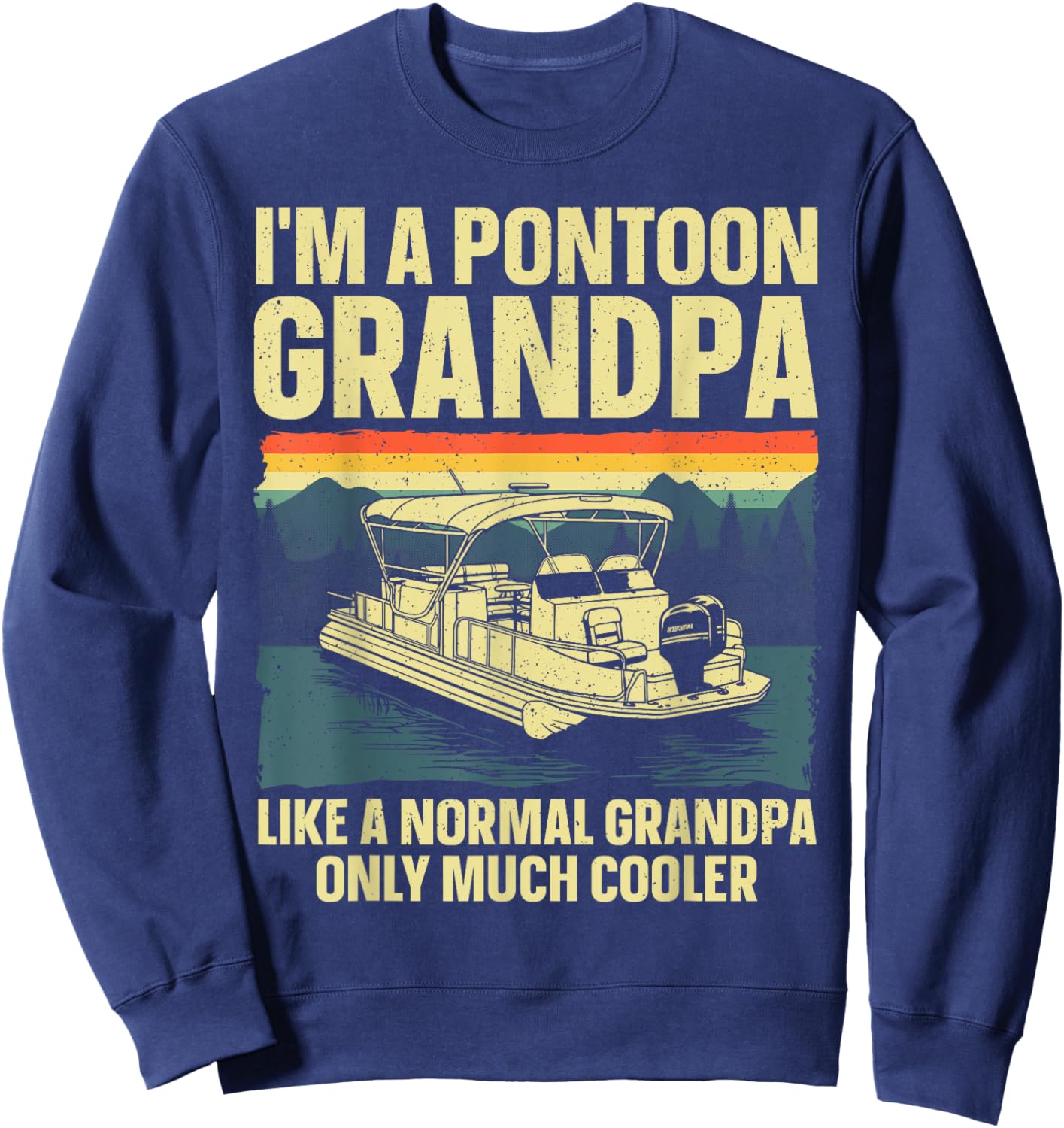 Cool Pontoon Boat Art For Grandpa Men Boating Pontoon Boat Sweatshirt - Sweatshirt | Navy