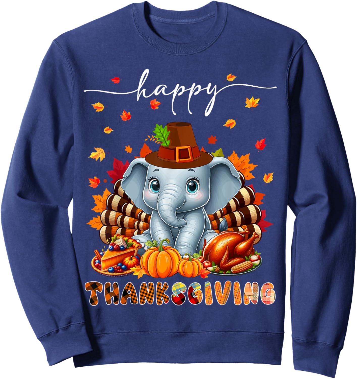 Happy Thanksgiving Elephant Costume Turkey Fall Leaves Food Sweatshirt - Sweatshirt | Navy