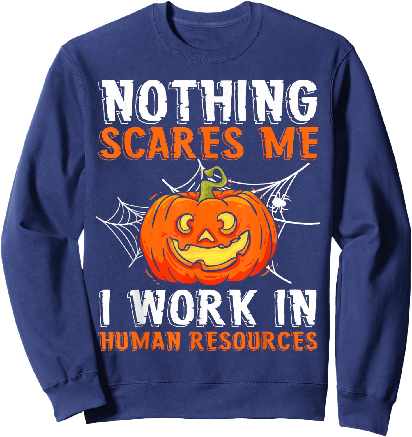 Nothing Scares Me I Work In Human Resources Halloween Sweatshirt - Sweatshirt | Navy