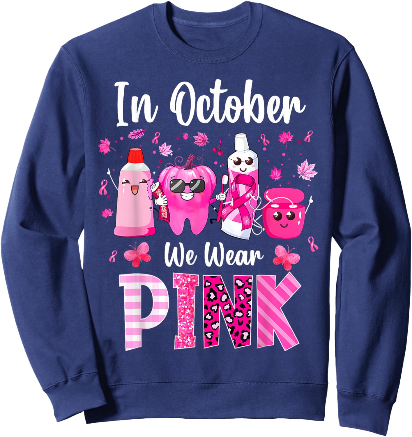 In October we Wear Pink Breast Cancer Leopard Dentist Dental Sweatshirt - Sweatshirt | Navy