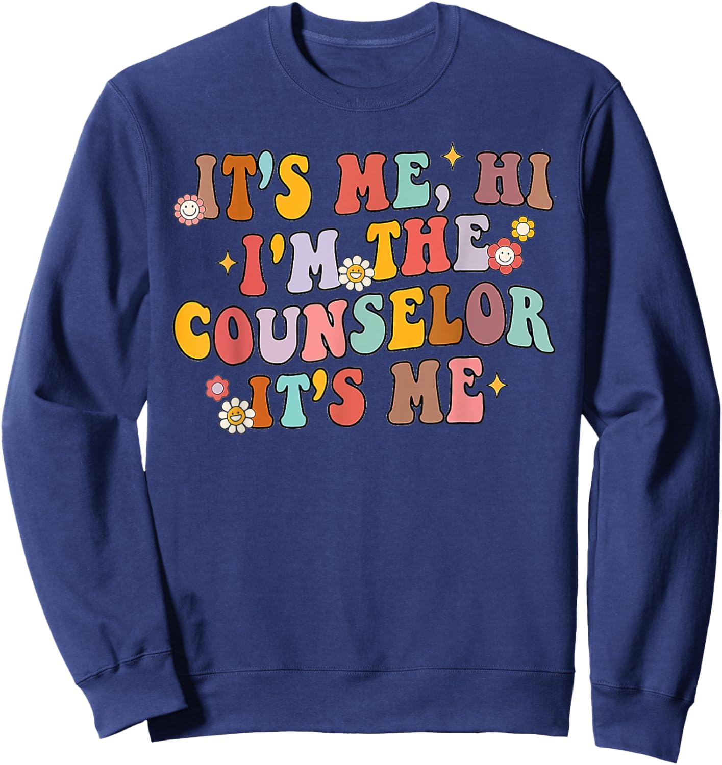 It's Me Hi I'm The Counselor Groovy Back To School First Day Sweatshirt - Sweatshirt | Navy