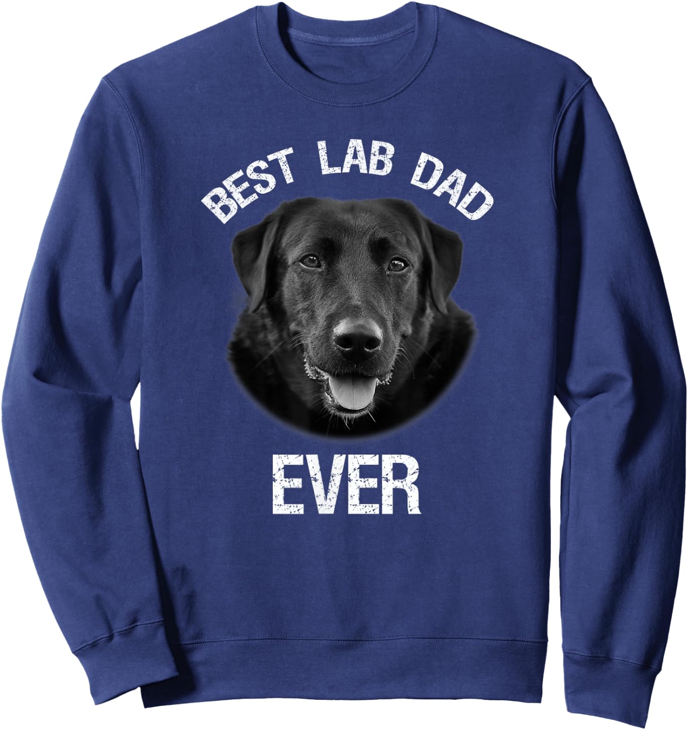 Best Black Labrador Retriever Dad Ever Lab Dog Lover Daddy Sweatshirt - Sweatshirt | Navy