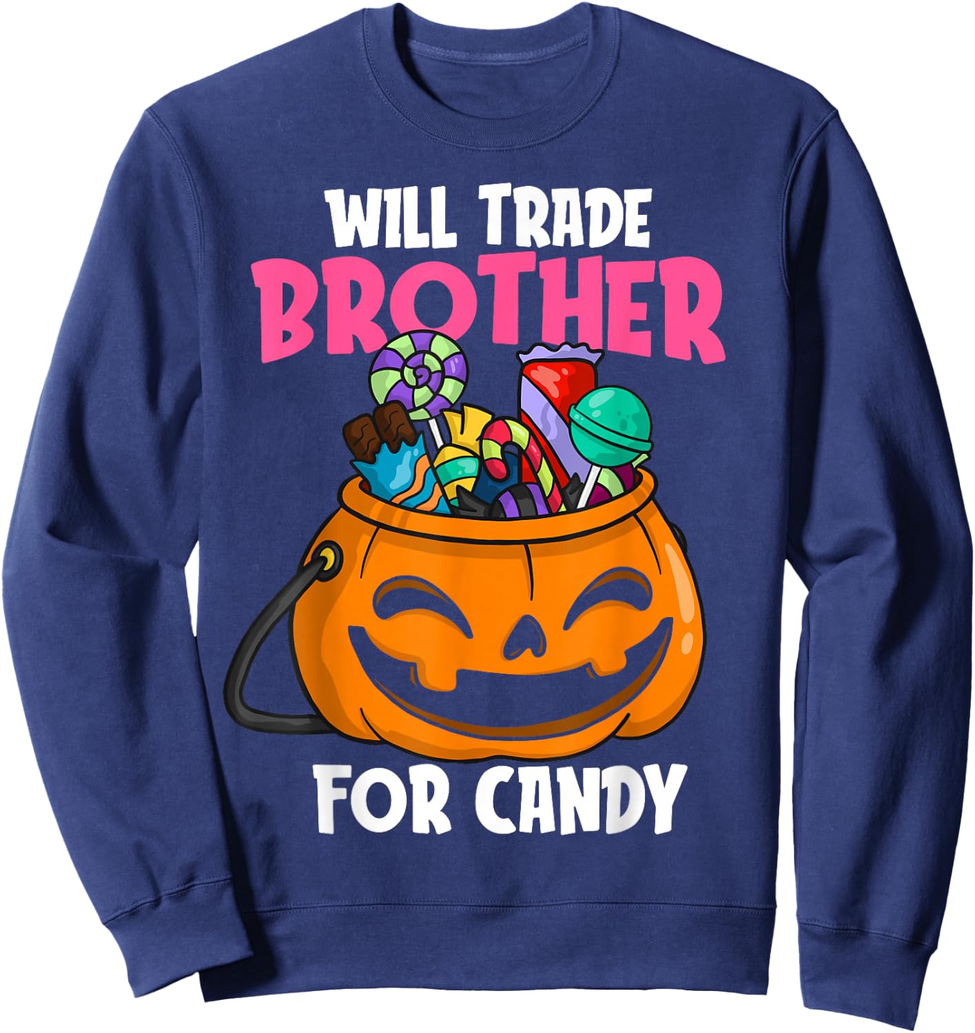 Will Trade Brother For Candy Matching Halloween Sister Girls Sweatshirt - Sweatshirt | Navy